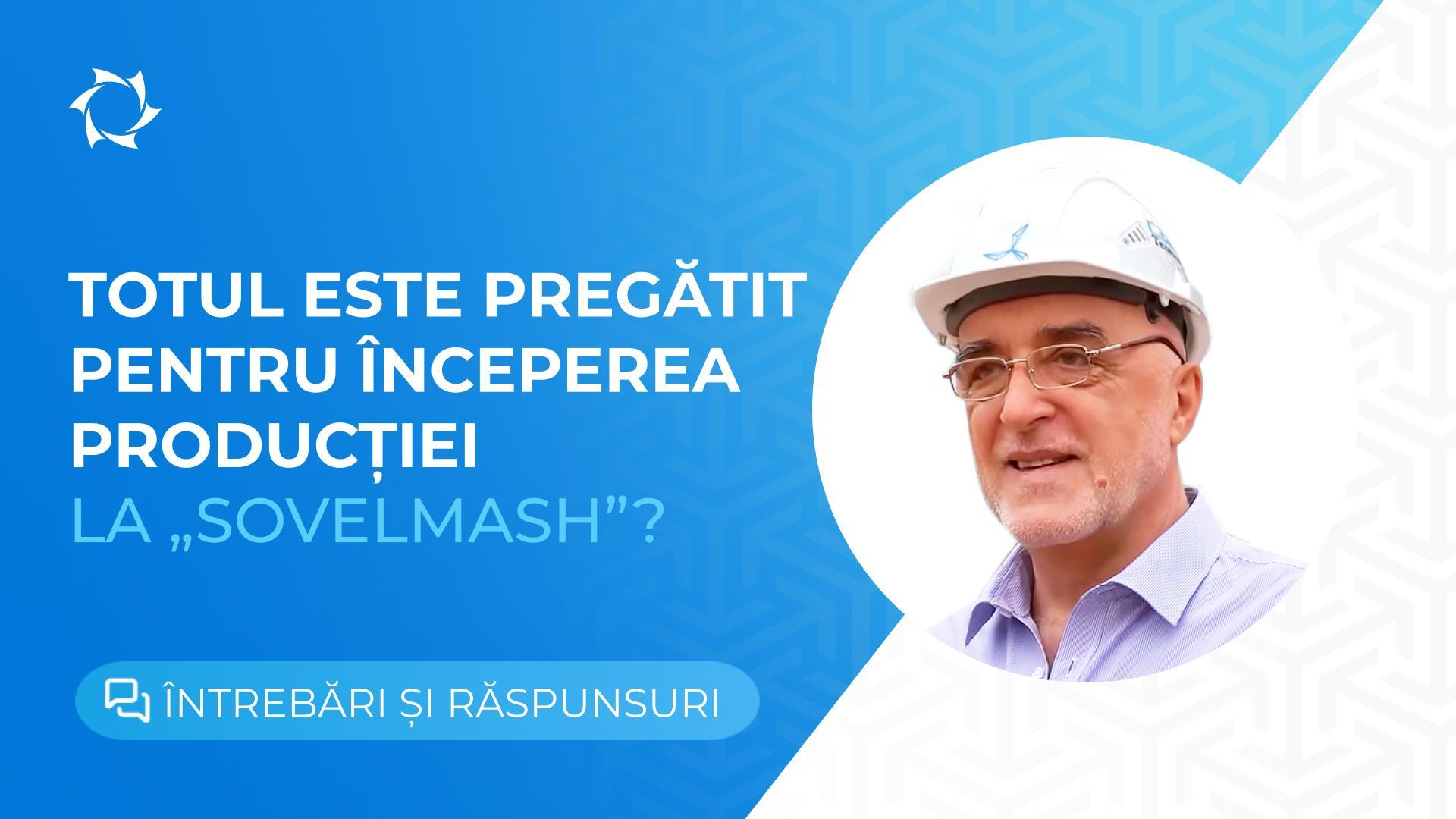 Lansarea producției la BTPI „Sovelmash”: ce s-a realizat și ce urmează