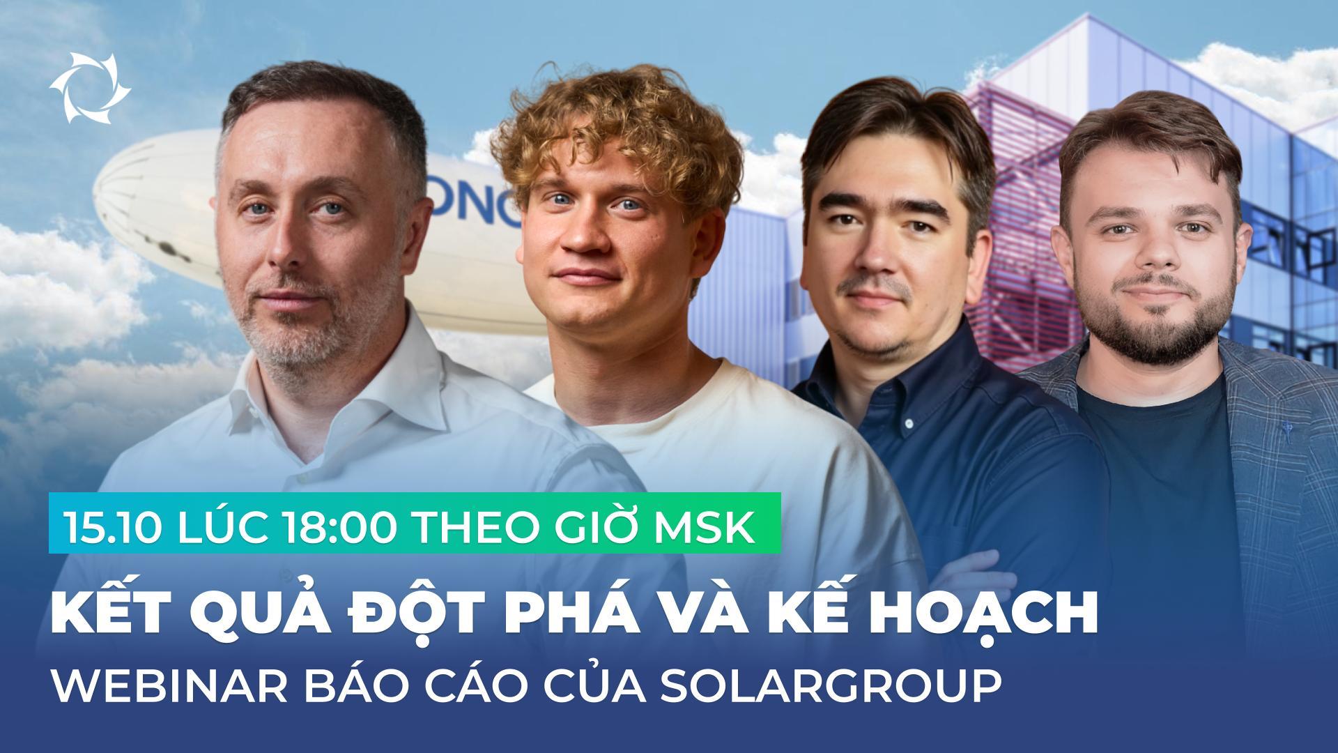 Hãy đặt câu hỏi cho ban lãnh đạo cấp cao của SOLARGROUP trong buổi phát sóng trực tiếp vào ngày 15 tháng 10!