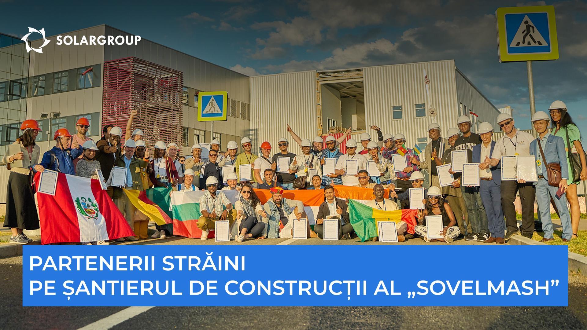 Partenerii străinii pe șantierul de construcții al „Sovelmash”