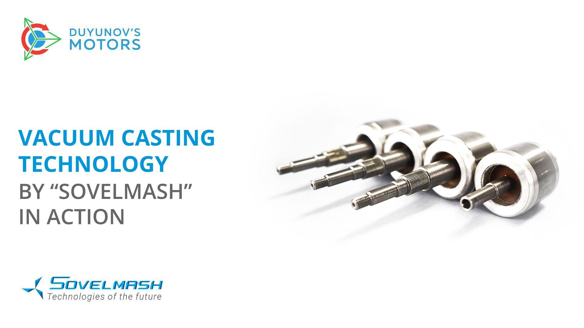 Vacuum casting technology by "Sovelmash" in action