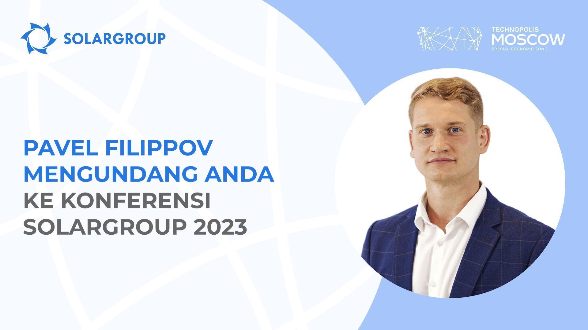 "Inilah yang ditunggu-tunggu oleh semua investor dan mitra proyek" - Penjelasan Pavel Filippov tentang konferensi SOLARGROUP yang akan datang