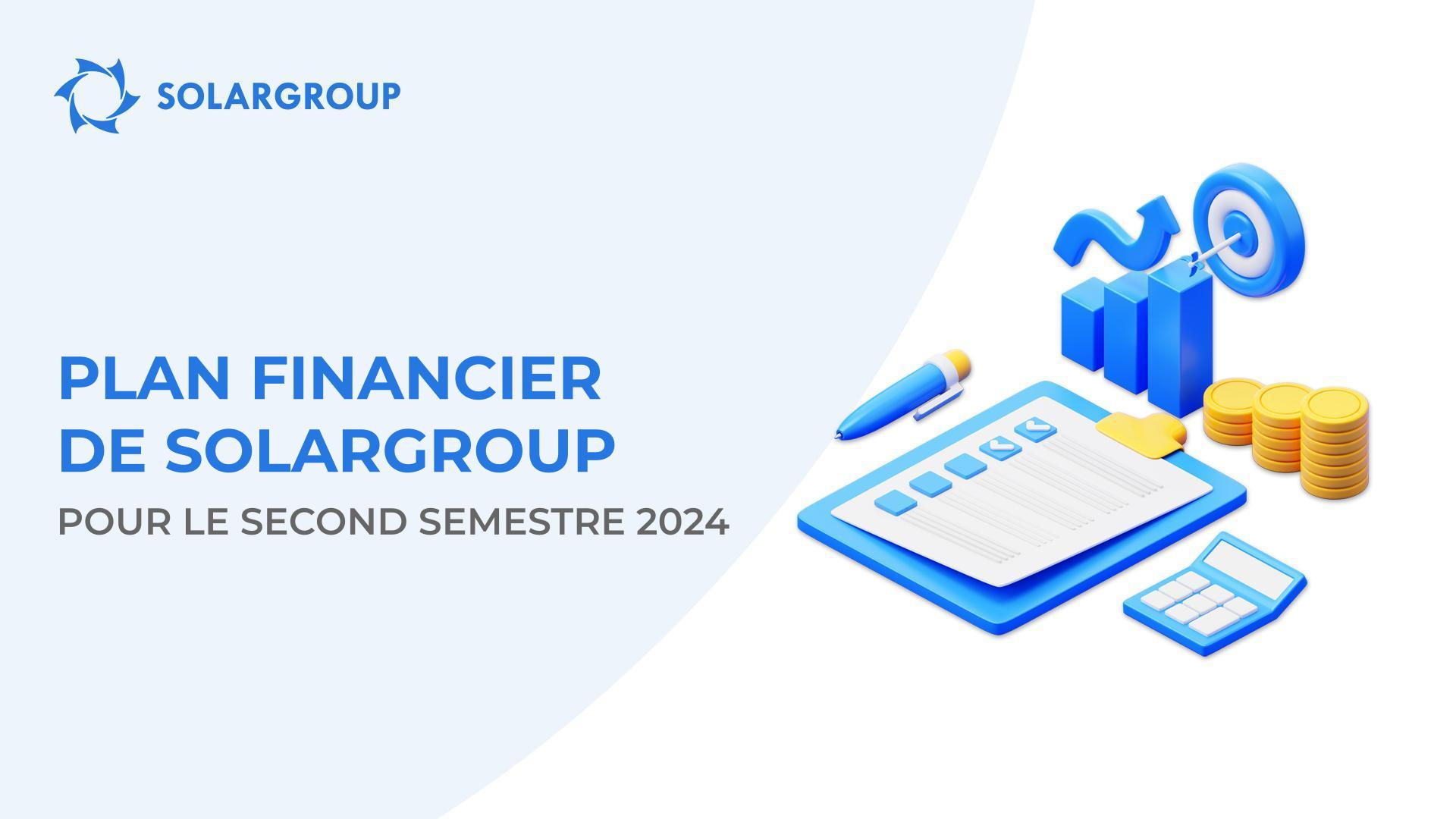 Plan financier de SOLARGROUP pour le second semestre 2024