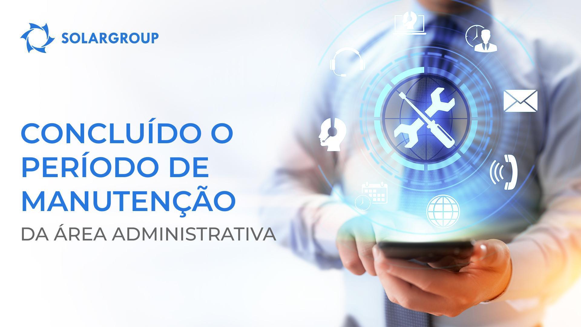 O período de manutenção da área administrativa foi concluído com sucesso