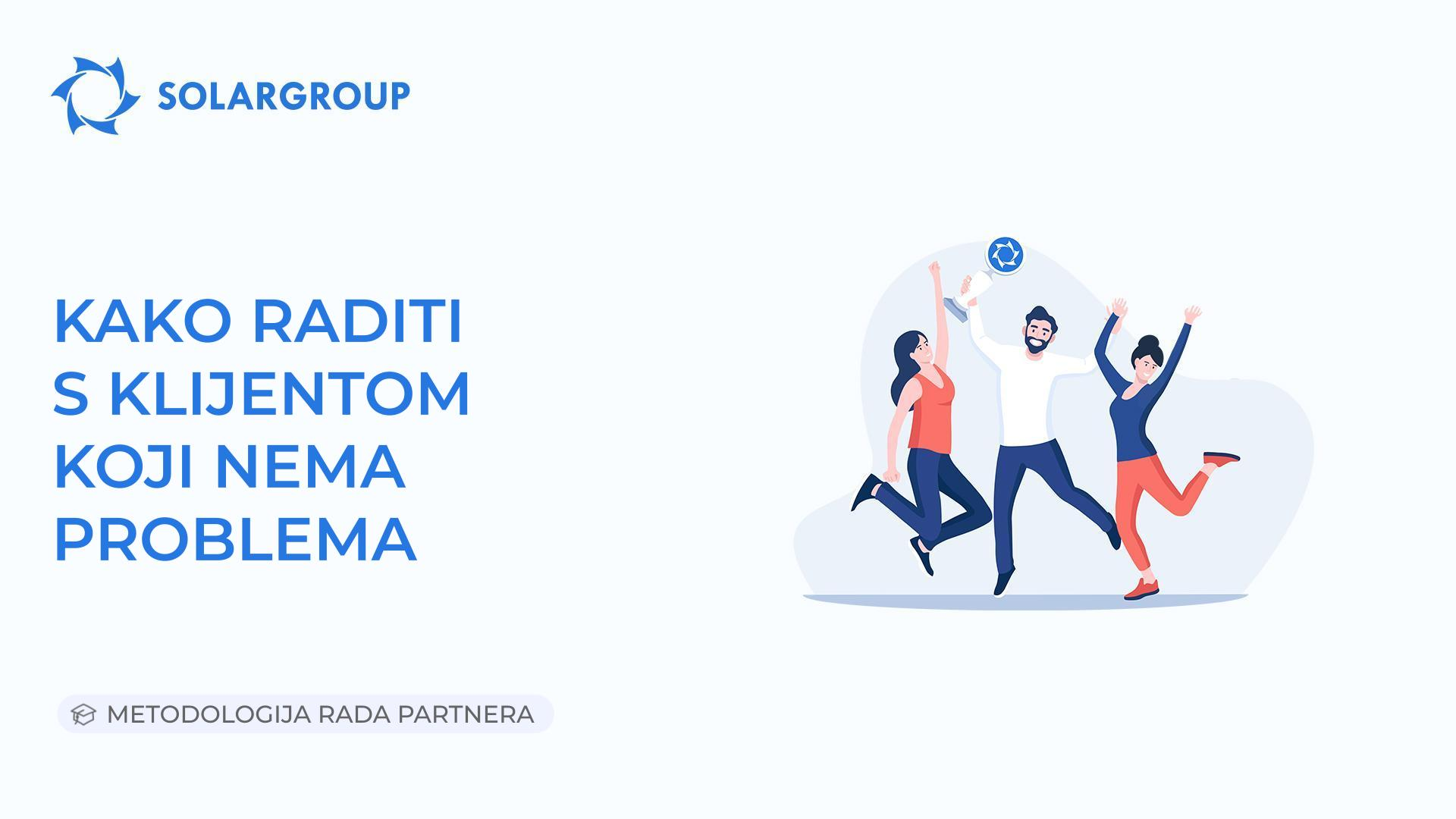 Kako raditi s klijentom koji nema problema | Metodologija rada partnera