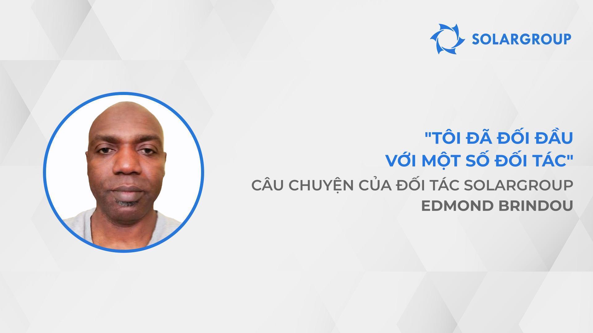 Các đối tác làm việc hướng tới thịnh vượng tài chính chung | Câu chuyện của đối tác SOLARGROUP Edmond Brindou