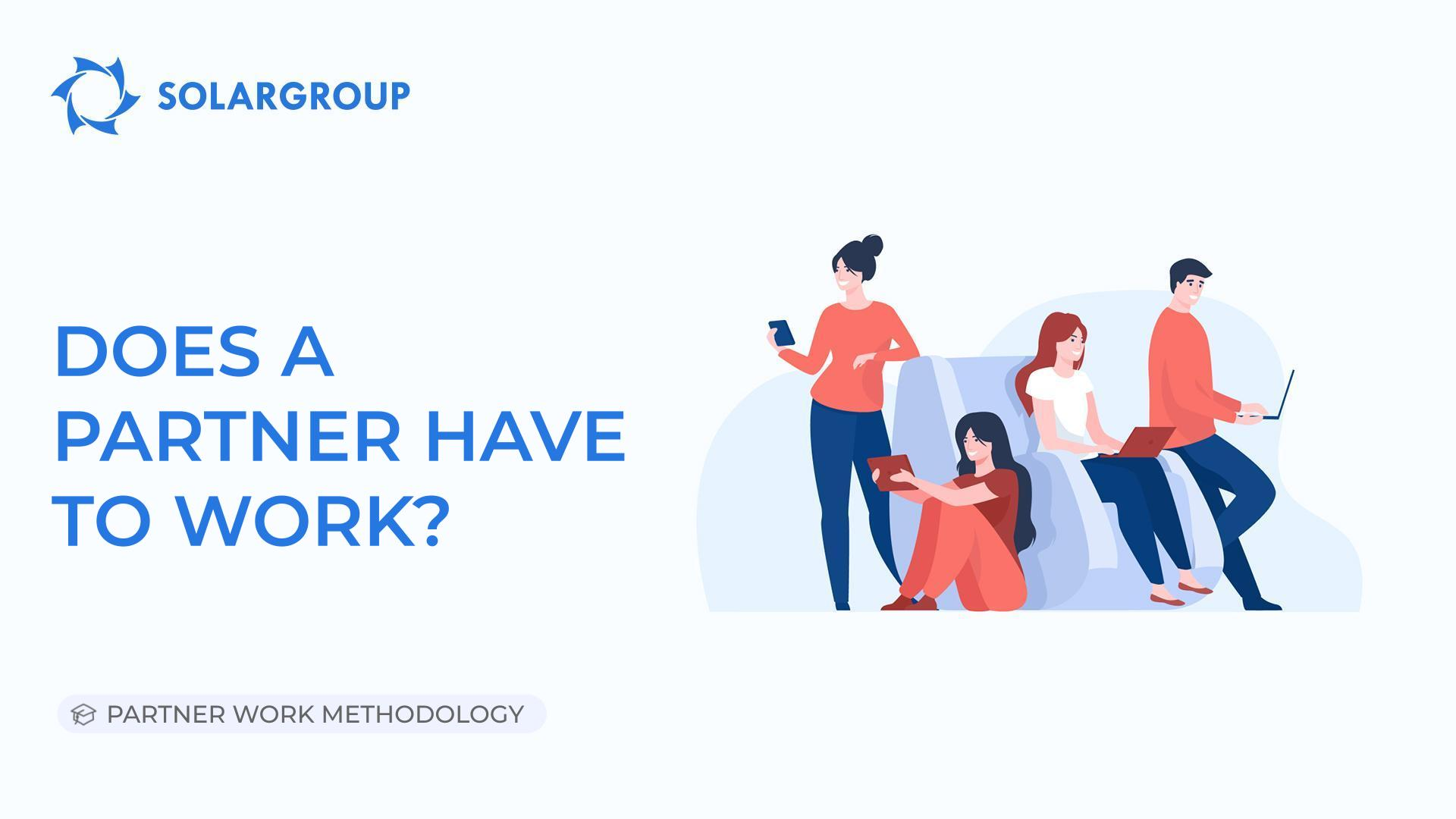 Does a partner have to work? | Partner Work Methodology