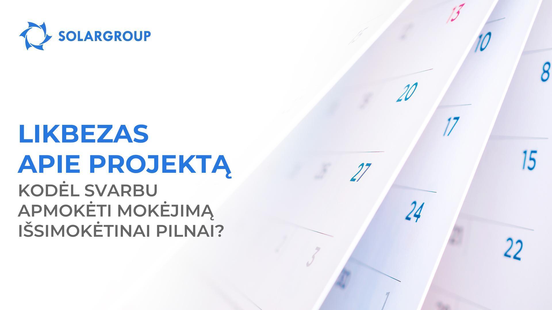 Likbezas apie projektą: kodėl svarbu apmokėti mokėjimą išsimokėtinai pilnai?
