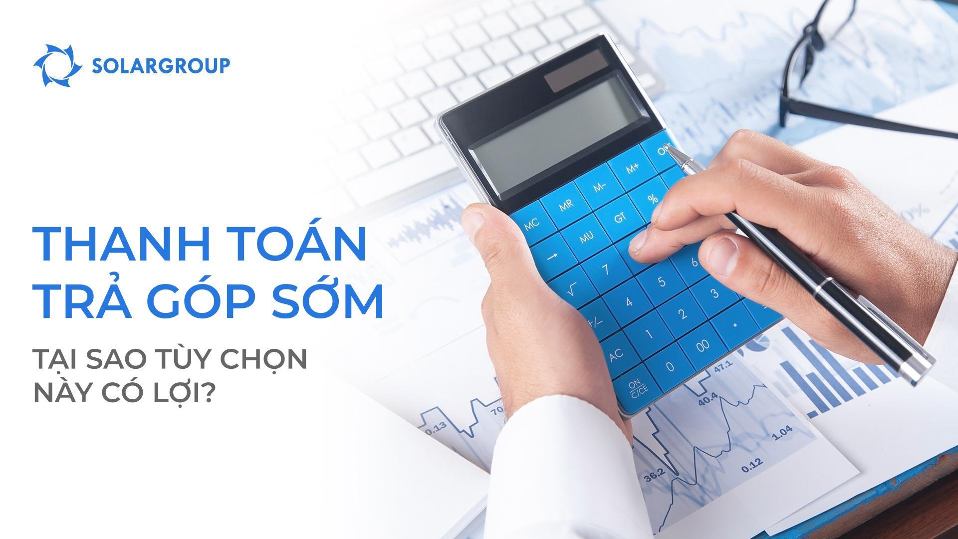 Điều gì khiến việc trả góp trước hạn có lợi?