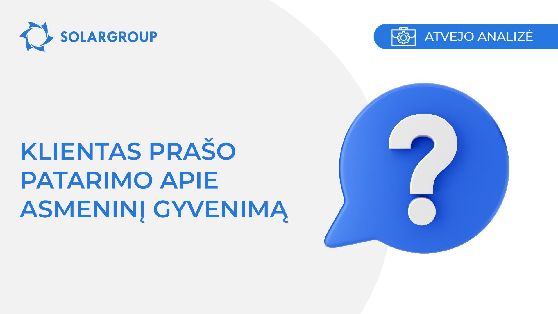 Klientas prašo patarimo apie asmeninį gyvenimą | Atvejis iš partnerio gyvenimo