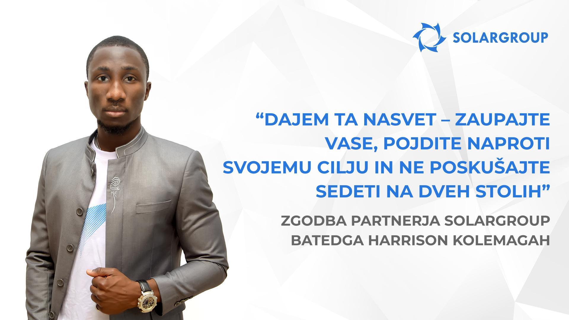 Ljudje, ki zaupajo meni, zaupajo projektu | Zgodba partnerja SOLARGROUP Batedga Harrison Kolemagah
