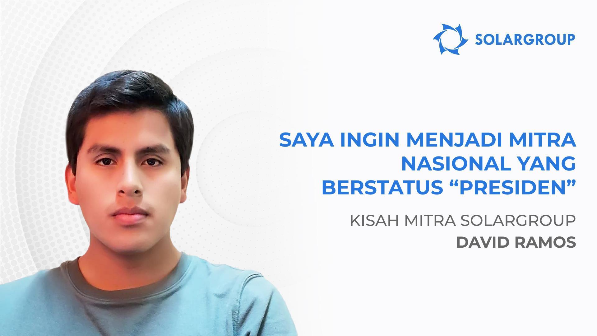 Saya ingin menjadi mitra nasional yang berstatus "Presiden" | Kisah mitra David Ramos