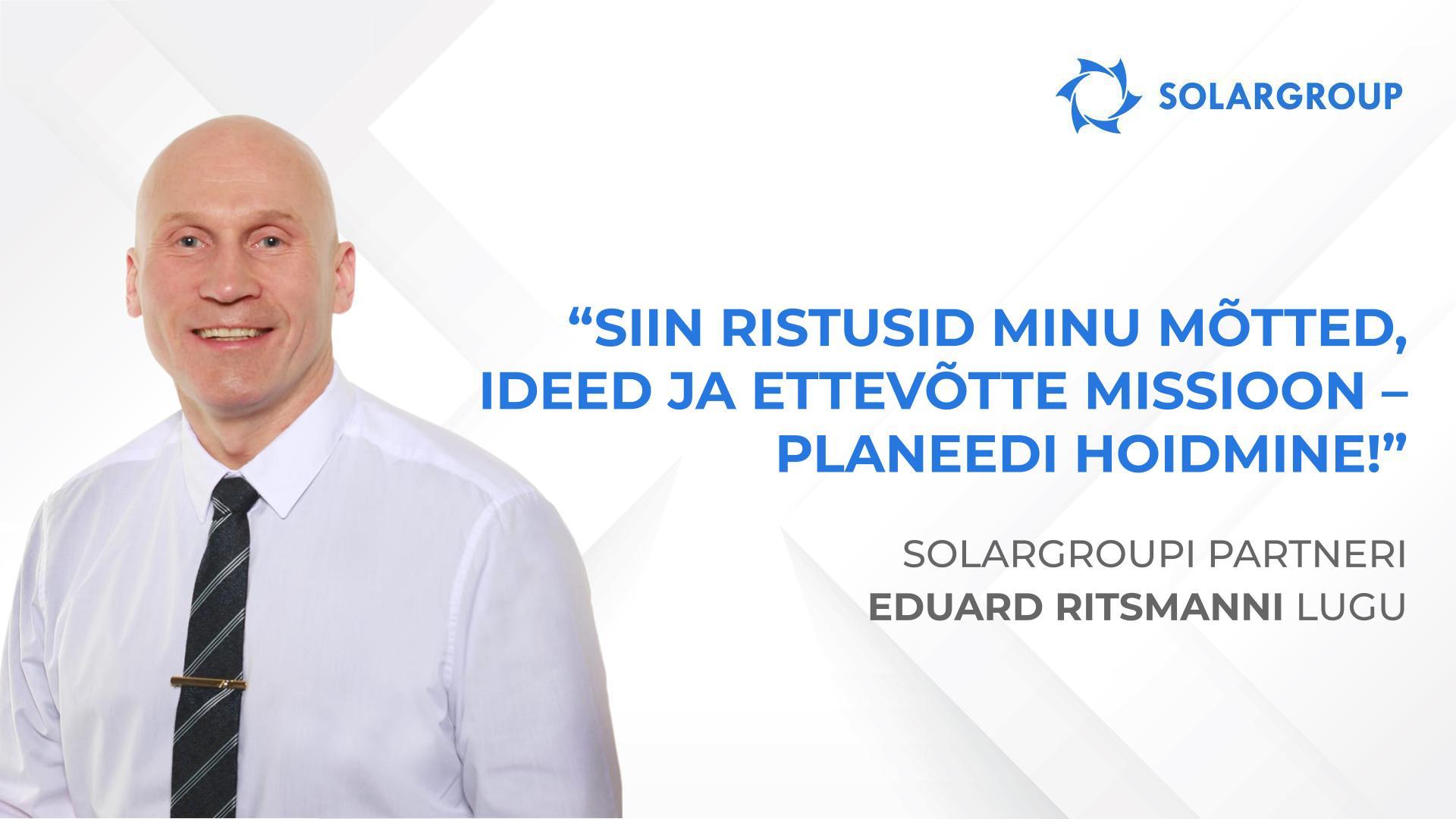Harmoonias mõtted ja teod | SOLARGROUPi partneri Eduard Ritsmanni lugu