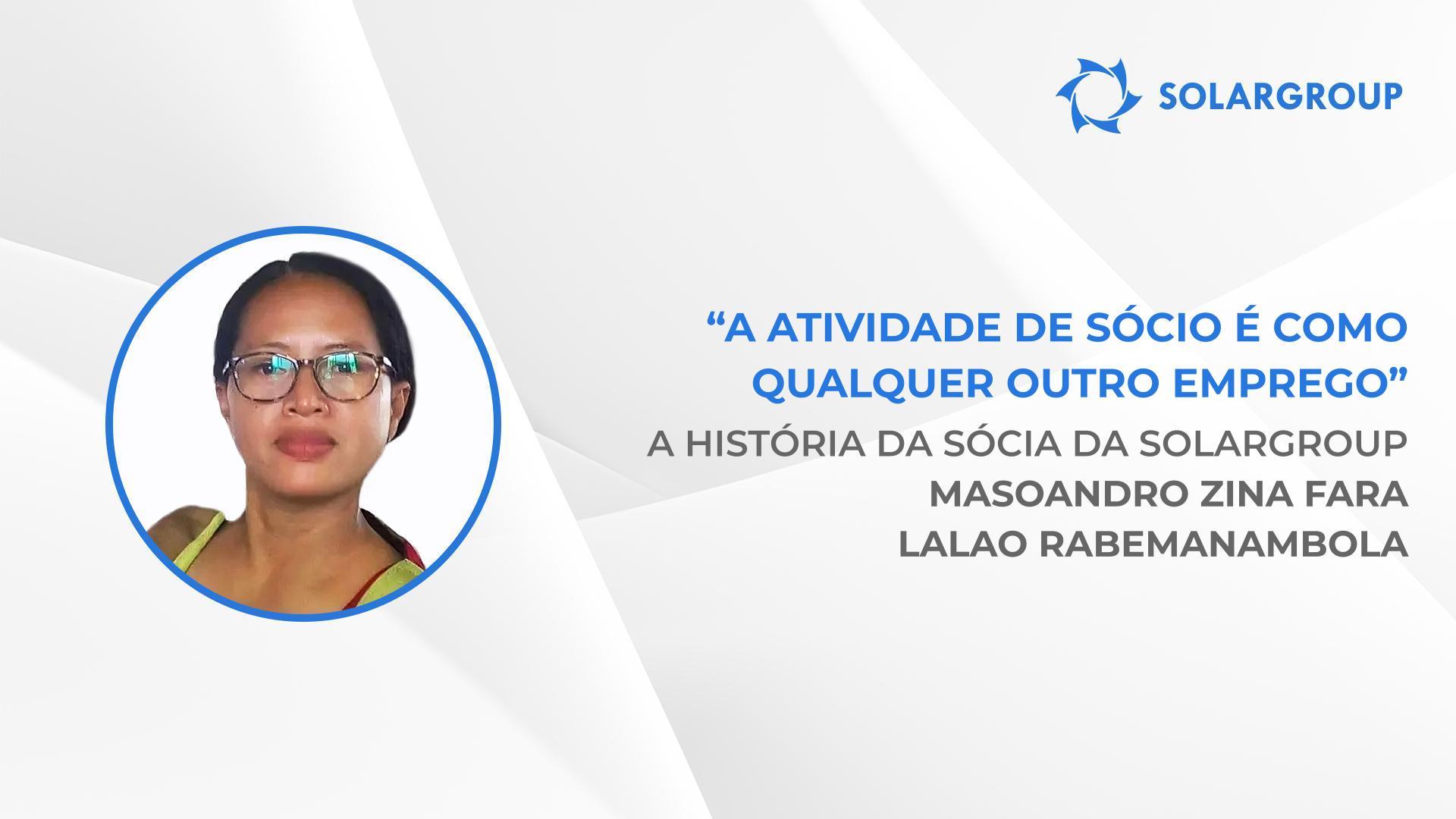 O apoio mútuo é fundamental para atingir o sucesso com a atividade de sócio | A história da sócia da SOLARGROUP Masoandro Zina Fara Lalao Rabemanambola
