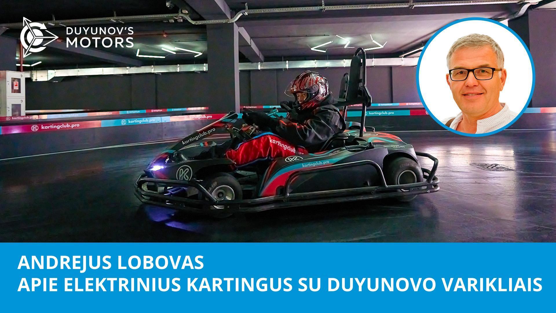 Už jų kartingo ateitis: Andrejus Lobovas apie elektrinius kartingus su Duyunovo varikliais