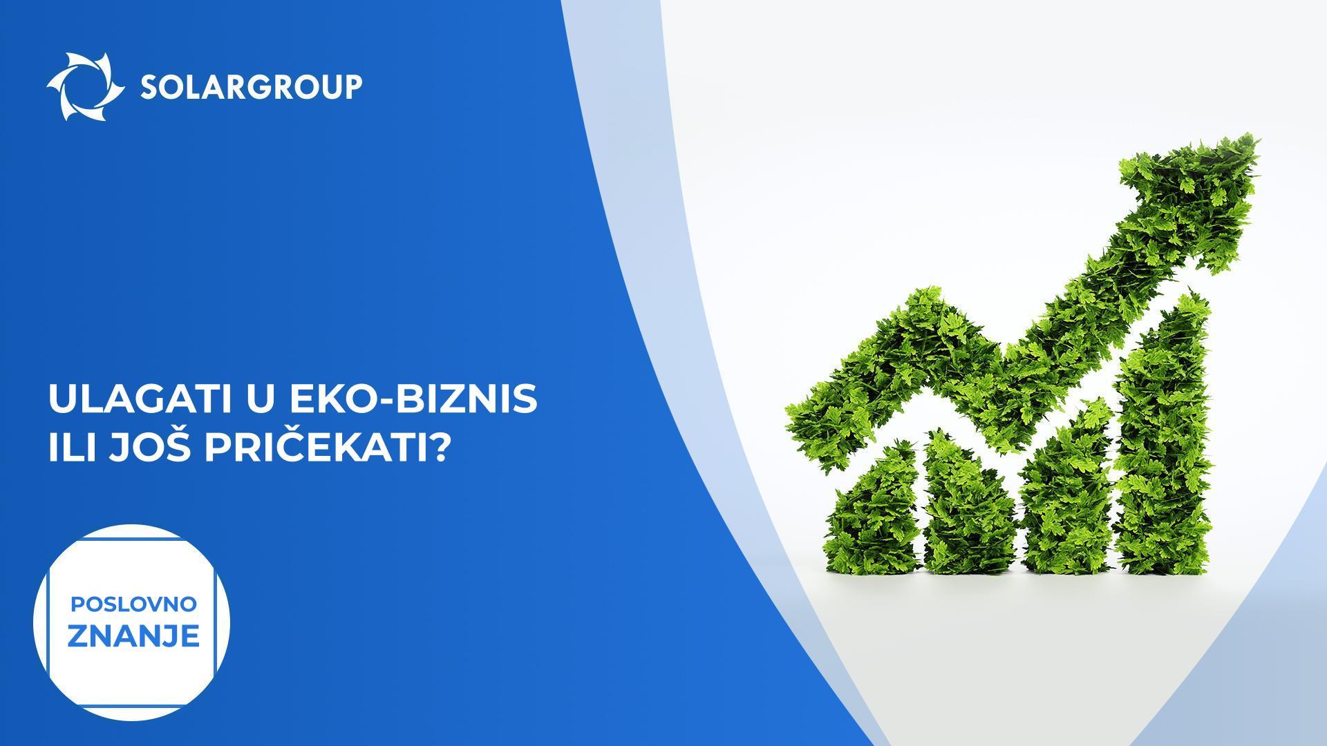 Ulagati u eko-biznis ili još pričekati? | Poslovno znanje