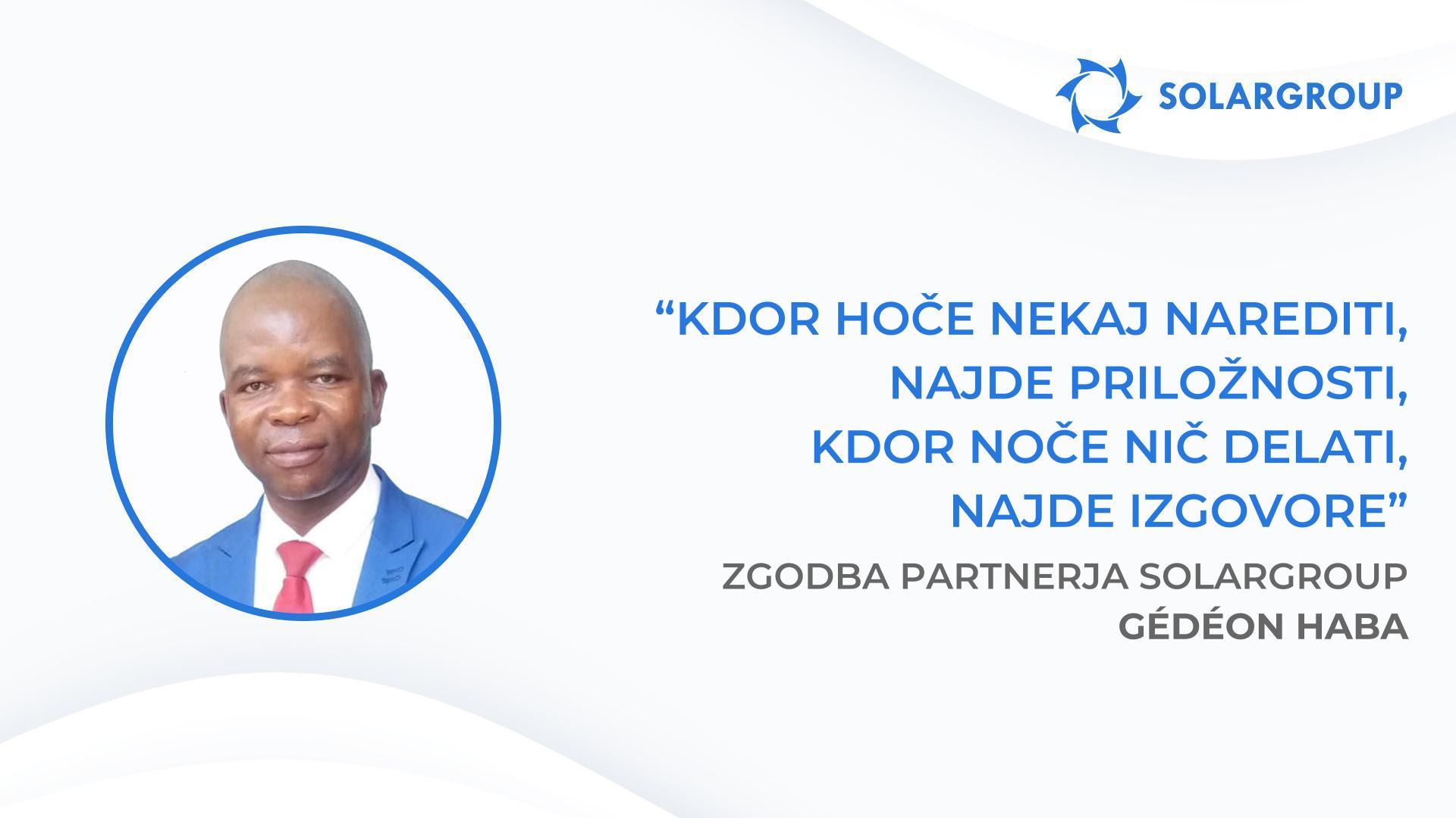 Vsi tisti, ki so me poslušali, so danes na poti do uspeha | Zgodba partnerja SOLARGROUP Gédéon Haba