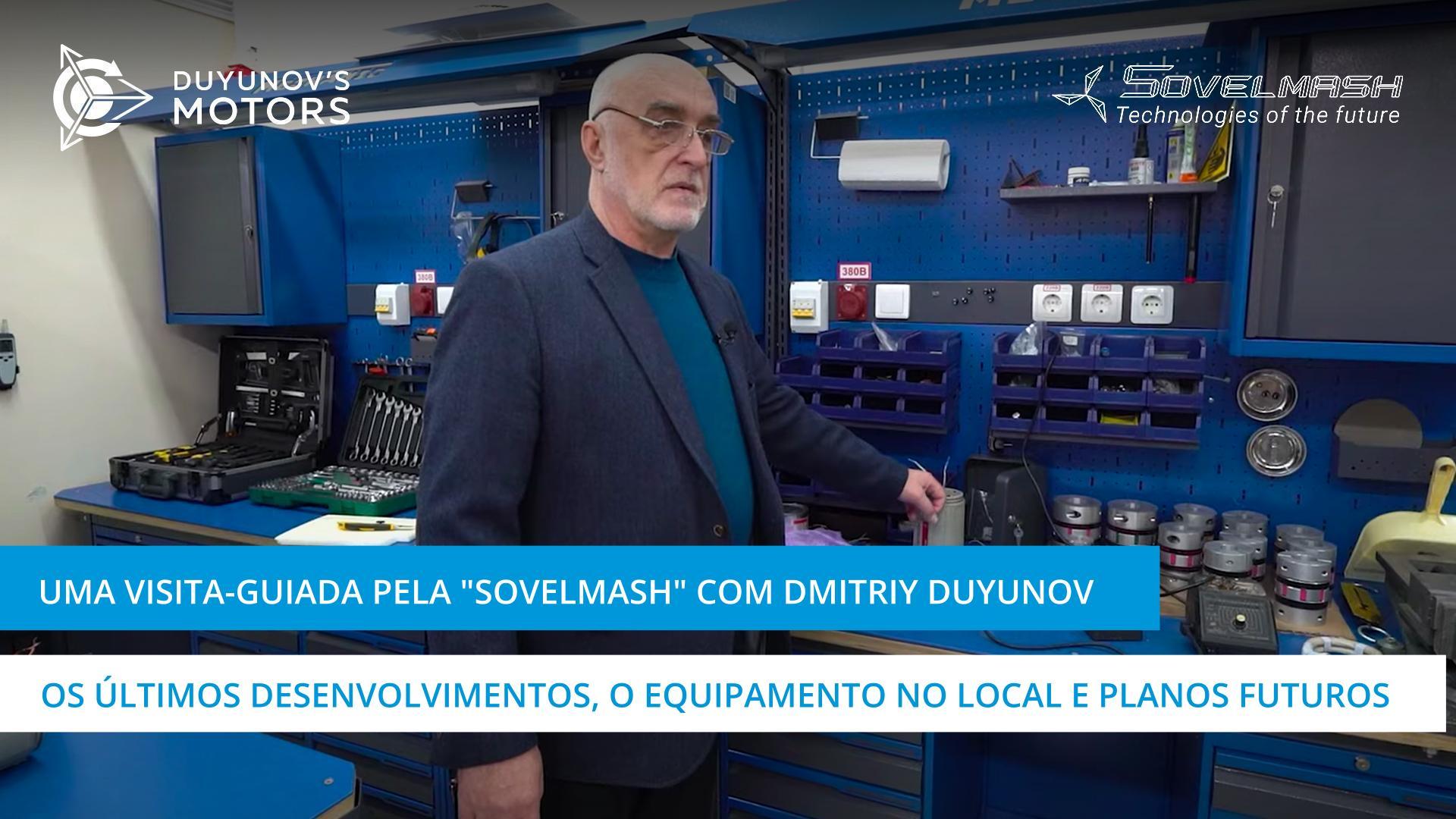 Uma visita-guiada pela "Sovelmash" com Dmitriy Duyunov: os últimos desenvolvimentos, o equipamento no local e planos futuros