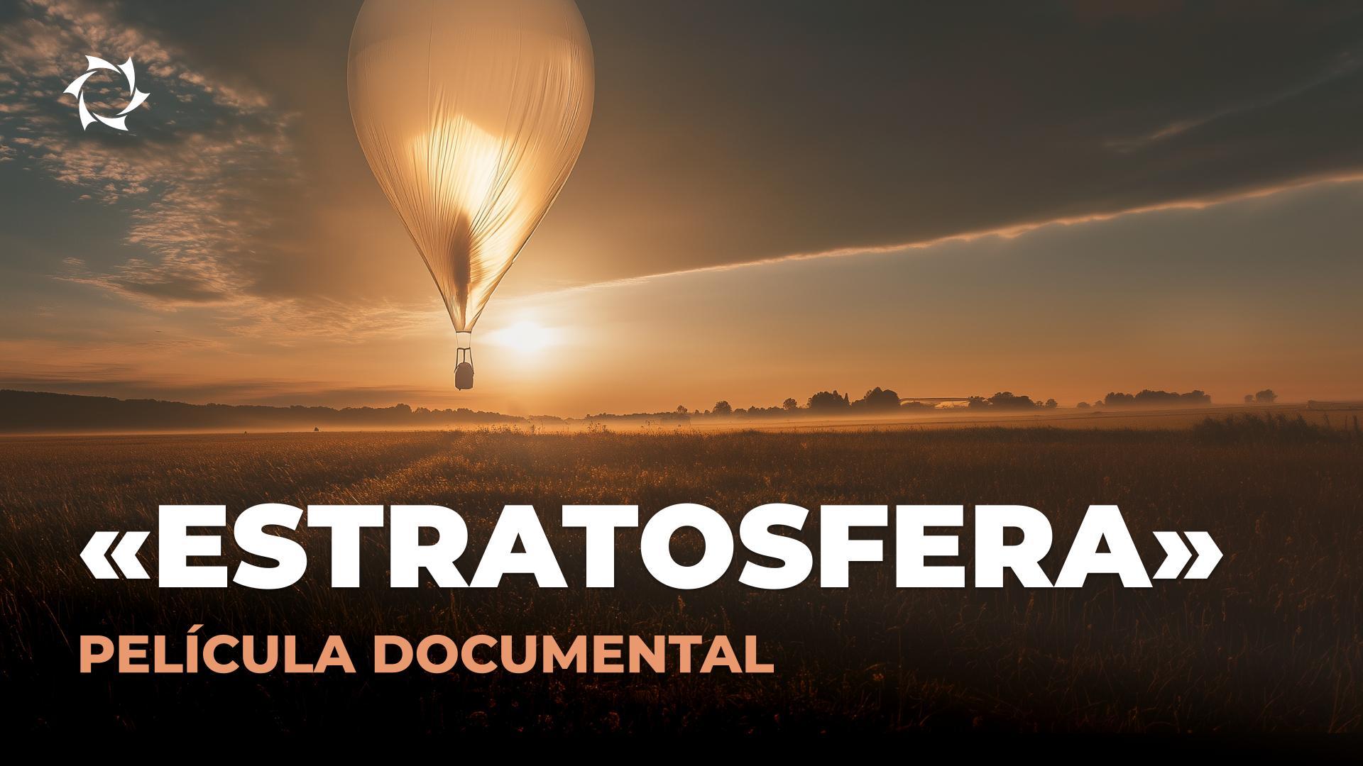 «ESTRATOSFERA»: del primer lanzamiento al futuro de la industria aeroespacial | Película documental