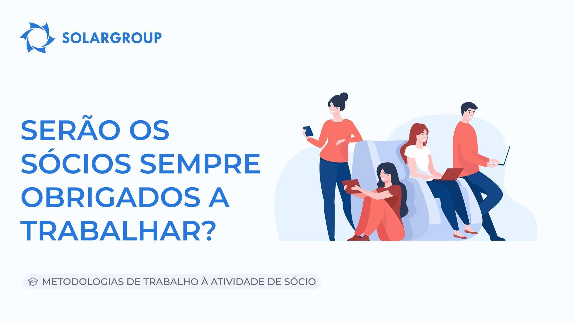 Será que os sócios são sempre obrigados a trabalhar? | Metodologias de Trabalho da Atividade de Sócio