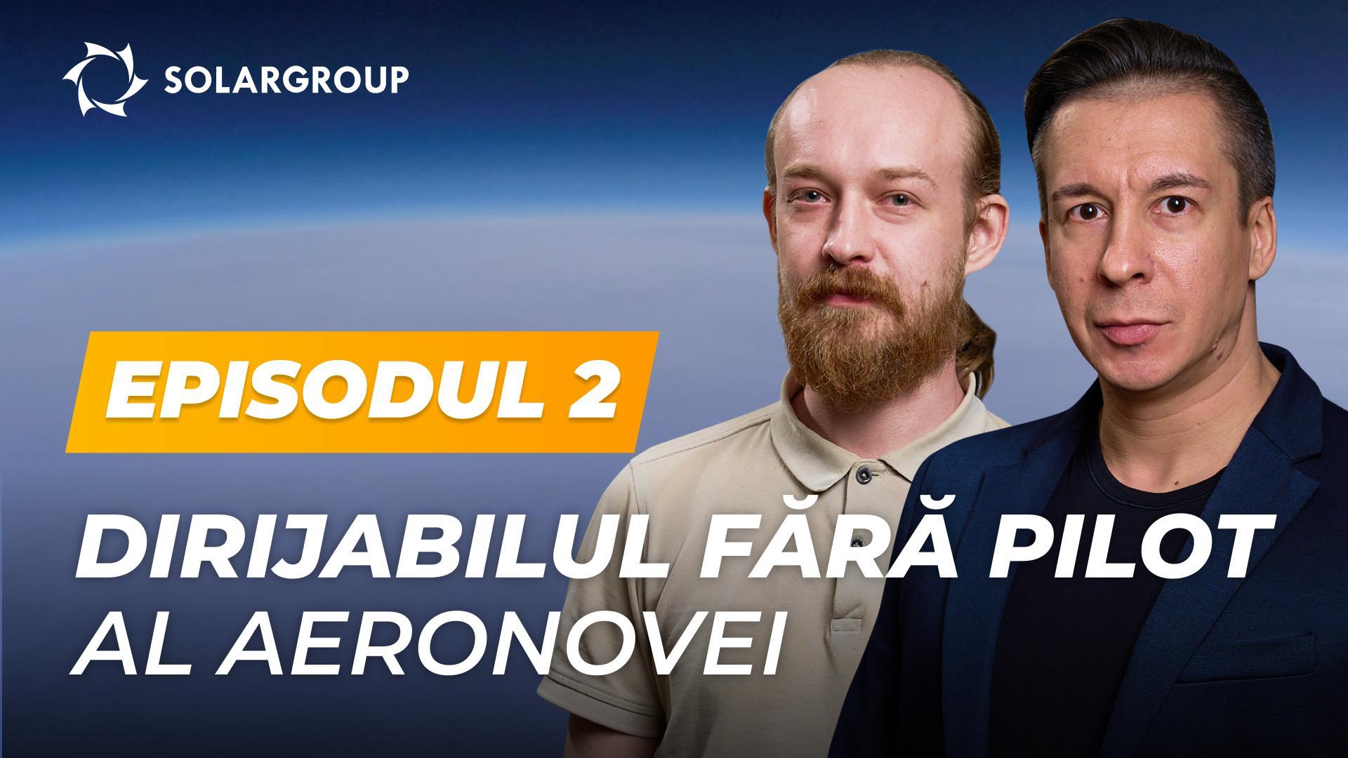 Proiectul „O nouă generație de dirijabile” pregătește un dirijabil fără pilot | AERONOVA Live. Episodul 2