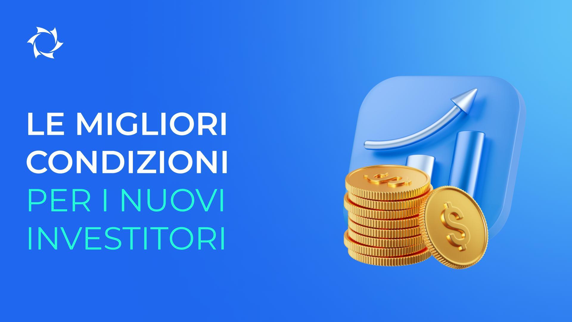 Iniziate con 25$ e ottenete uno sconto del 10% sugli investimenti!