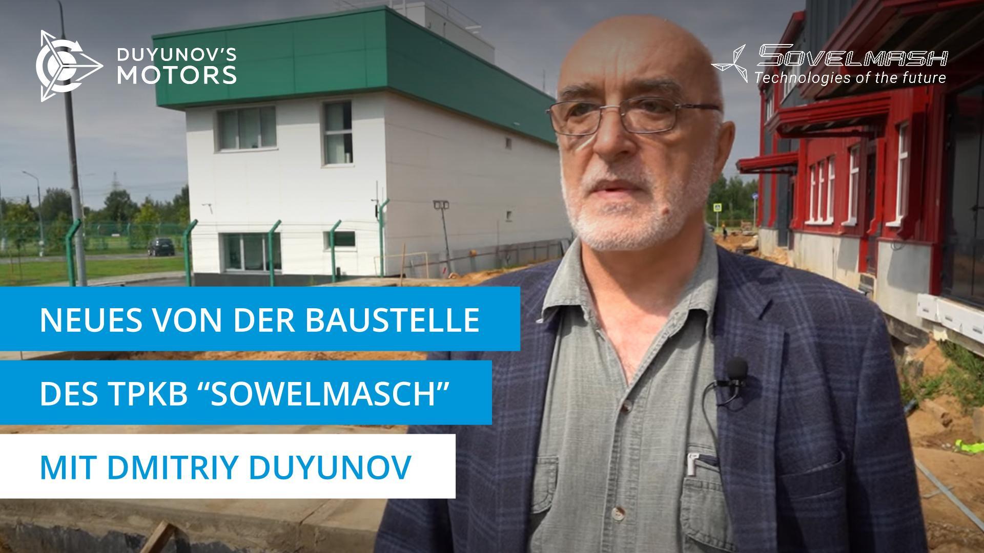 Dmitriy Duyunov über den Baufortschritt des Engineering-Zentrums "Sowelmasch"