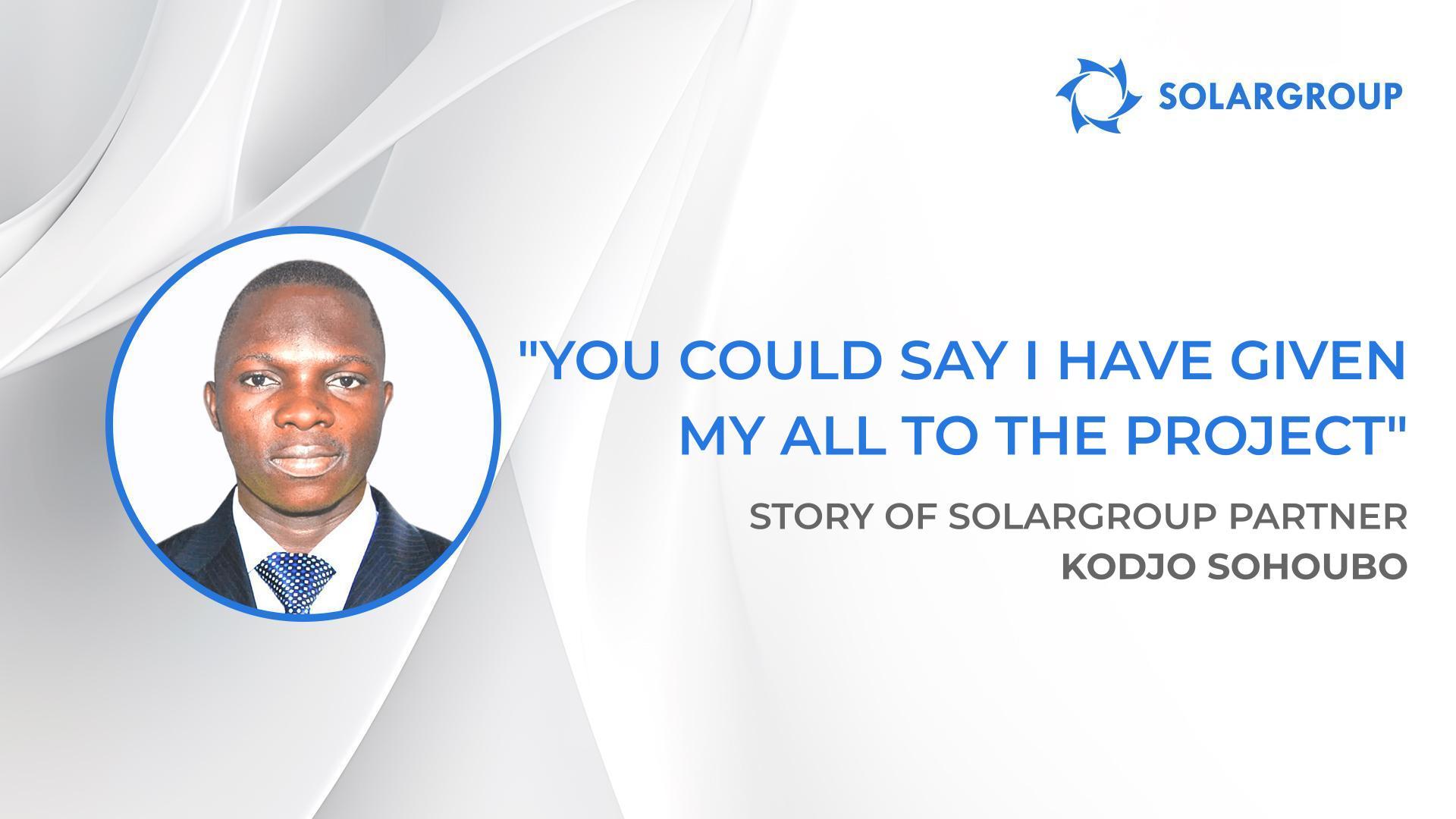 You could say I have given my all to the project | Story of SOLARGROUP partner Kodjo Sohoubo, Benin
