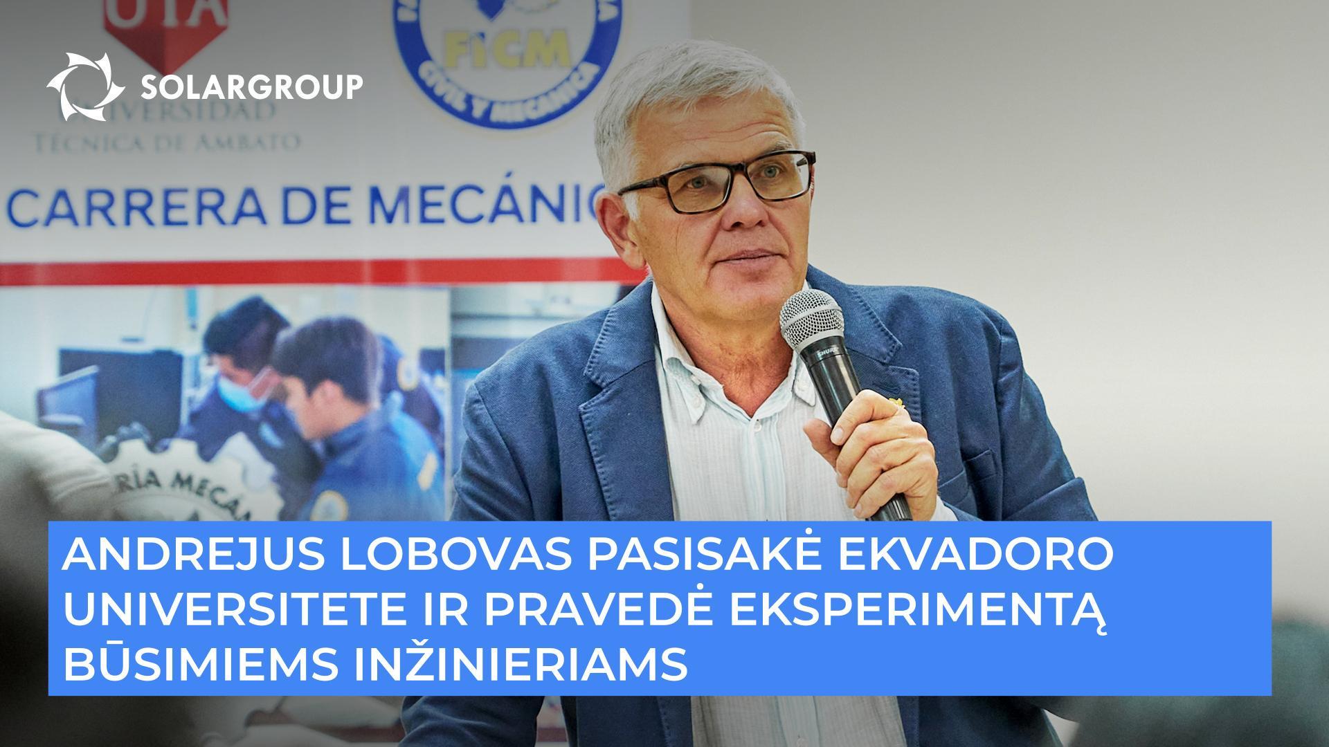 Andrejus Lobovas pasisakė Ekvadoro universitete ir pravedė eksperimentą būsimiems inžinieriams