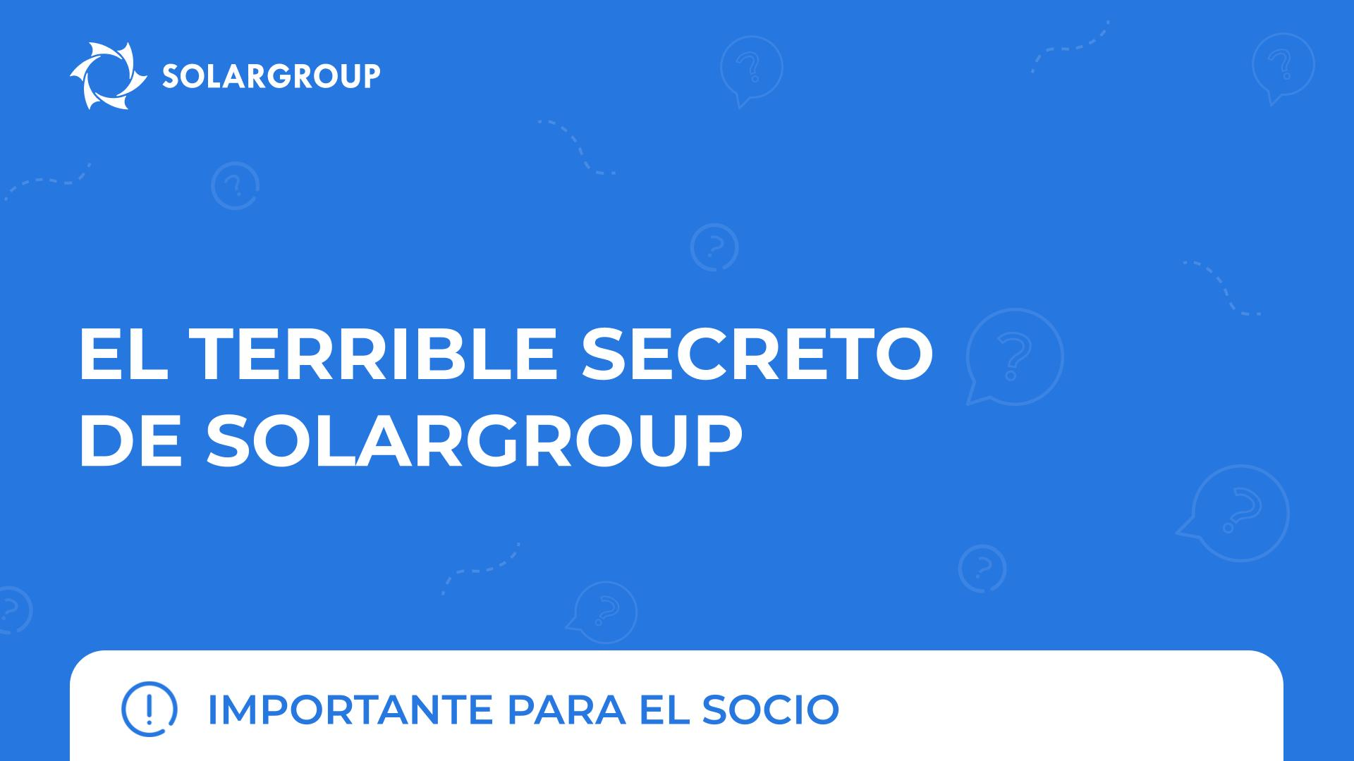 El terrible secreto de SOLARGROUP | Importante para el socio