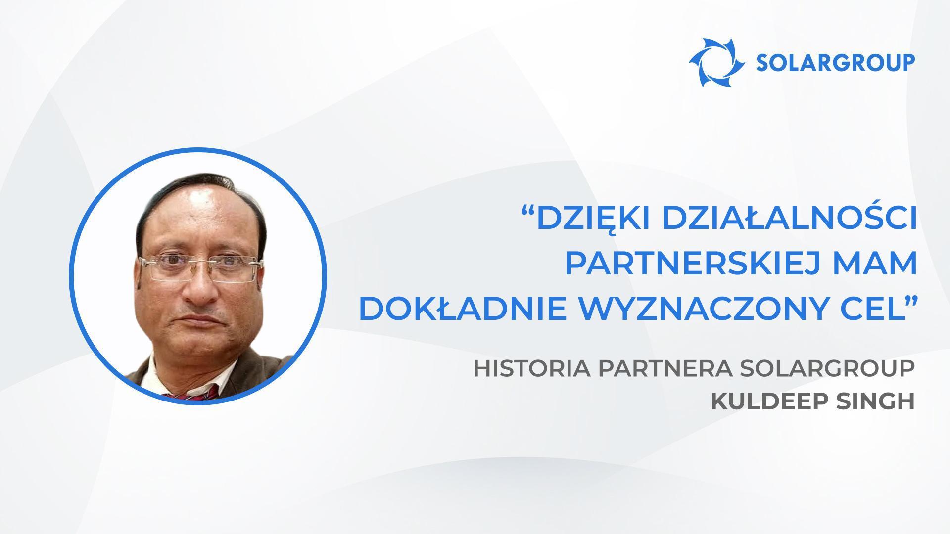 Trzeba mieć pełne zaufanie do swojej firmy | Historia partnera SOLARGROUP Kuldeep Singh