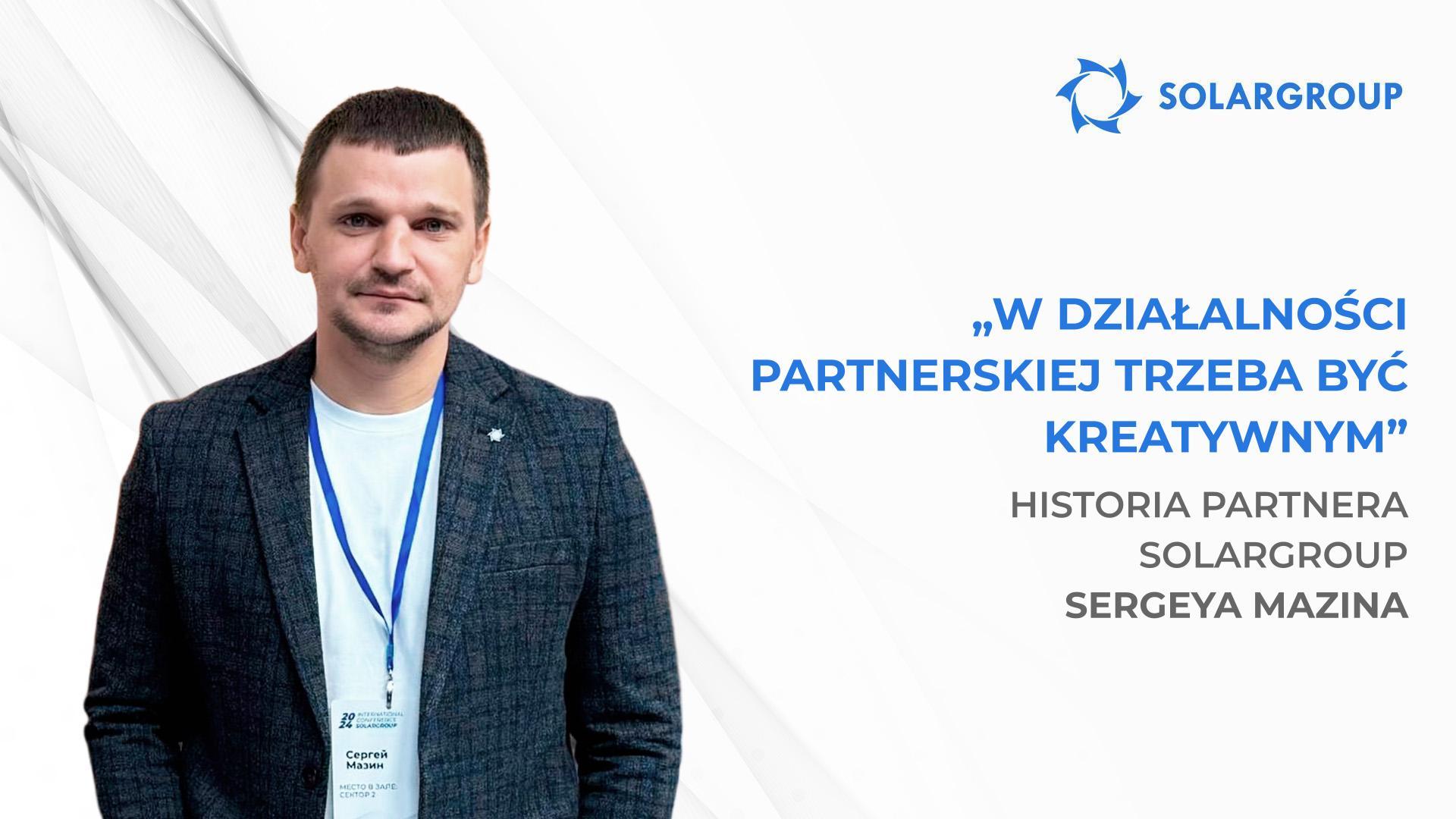 Jak stworzyć reklamę, która przyniesie rezultaty | Historia partnera SOLARGROUP Sergeya Mazina