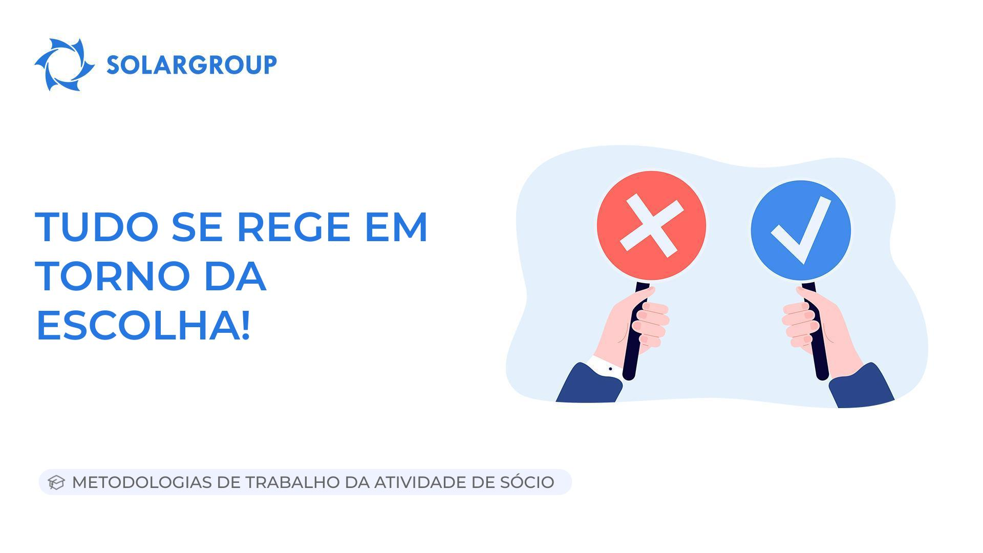 Tudo se rege em torno da escolha! | Metodologias de Trabalho da Atividade de Sócio