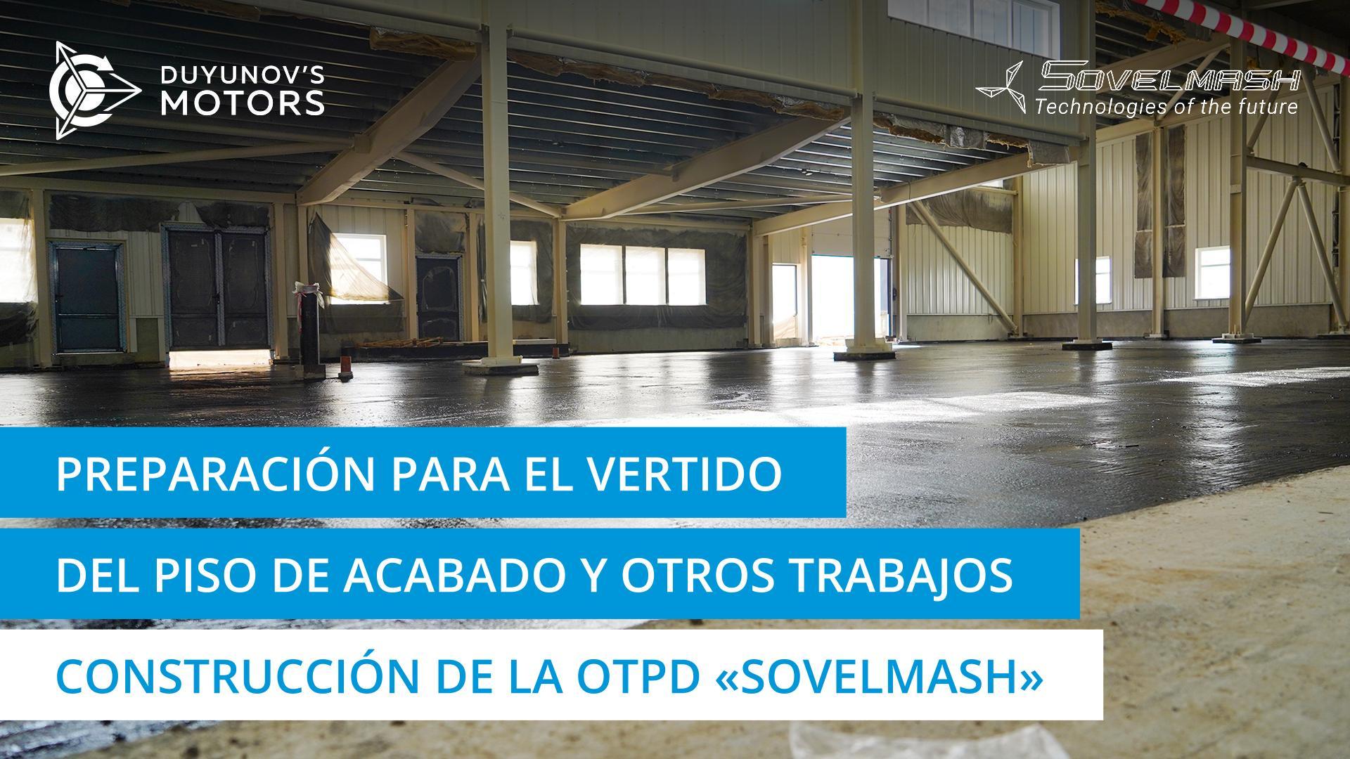 Preparación para el vertido del piso de acabado y otros trabajos | Construcción de la OTPD "Sovelmash"