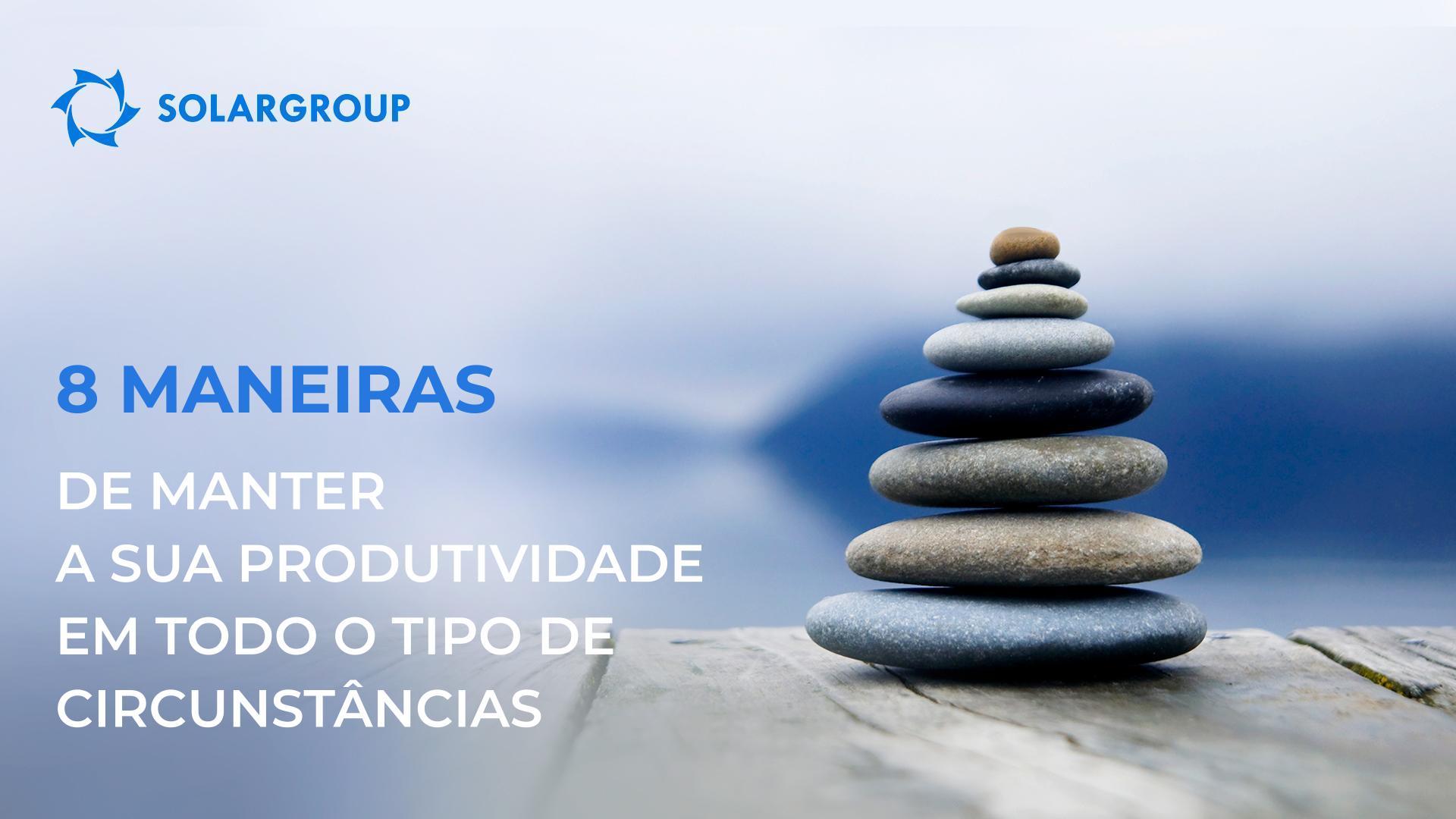 8 maneiras de manter a sua produtividade em todo o tipo de circunstâncias