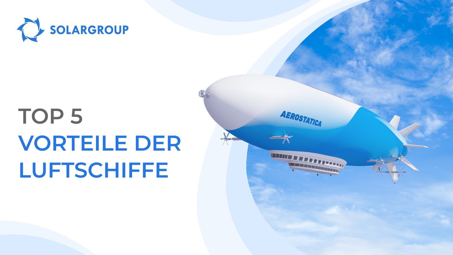TOP 5 Vorteile der Luftschiffe