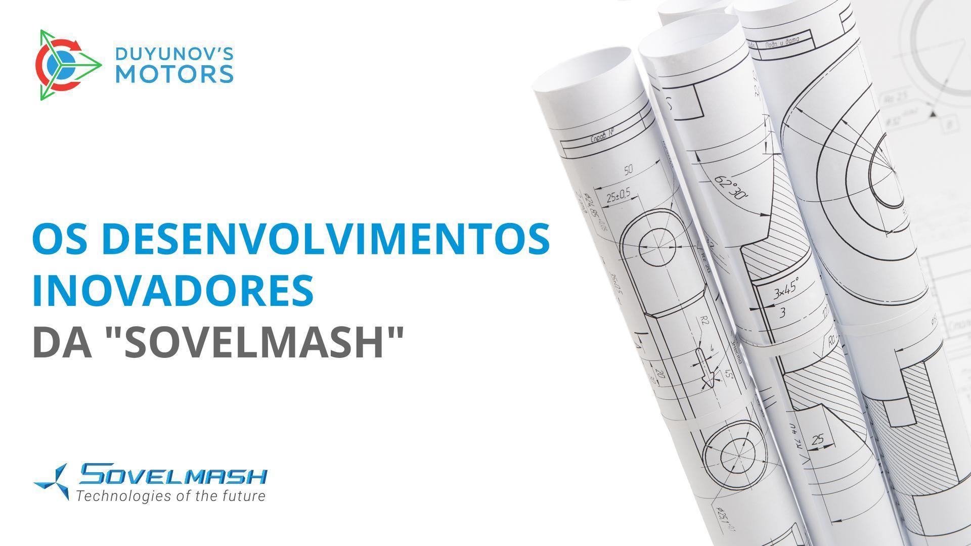 Os desenvolvimentos inovadores da "Sovelmash"