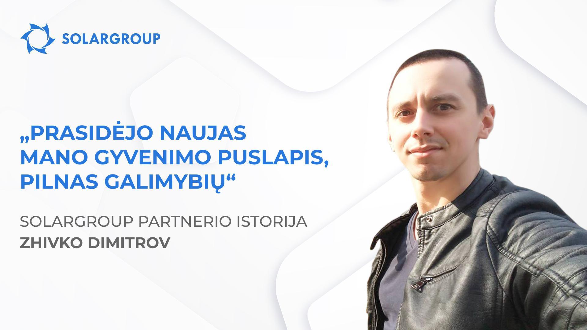 SOLARGROUP pakeitė mano pasaulėžiūrą ir gyvenimo būdą | Partnerio Zhivko Dimitrov istorija