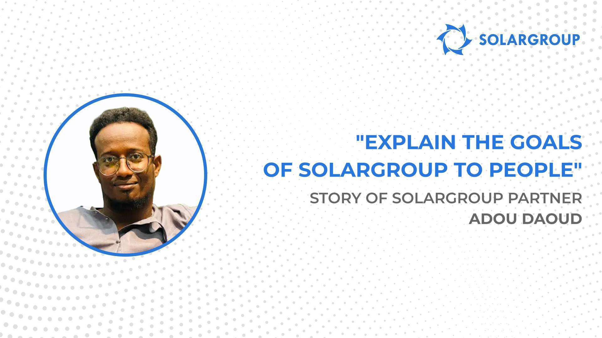 Ready to invest in everything the company has to offer! | Story of SOLARGROUP partner Adou Daoud