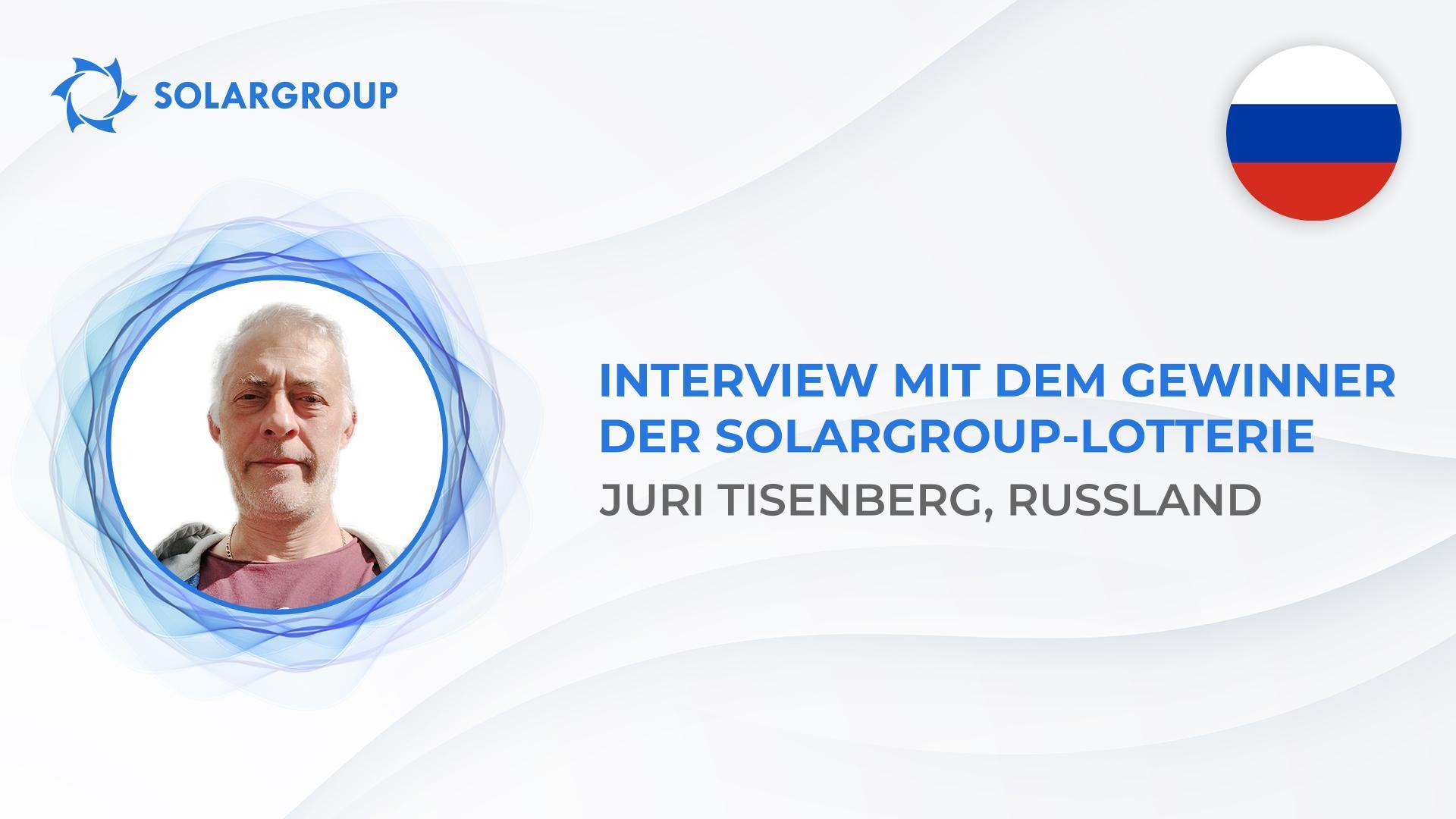 "Das ist ein neues Wort im Investmentbereich" — der Gewinner der SOLARGROUP-Lotterie aus Russland über das Projekt und sein Glück