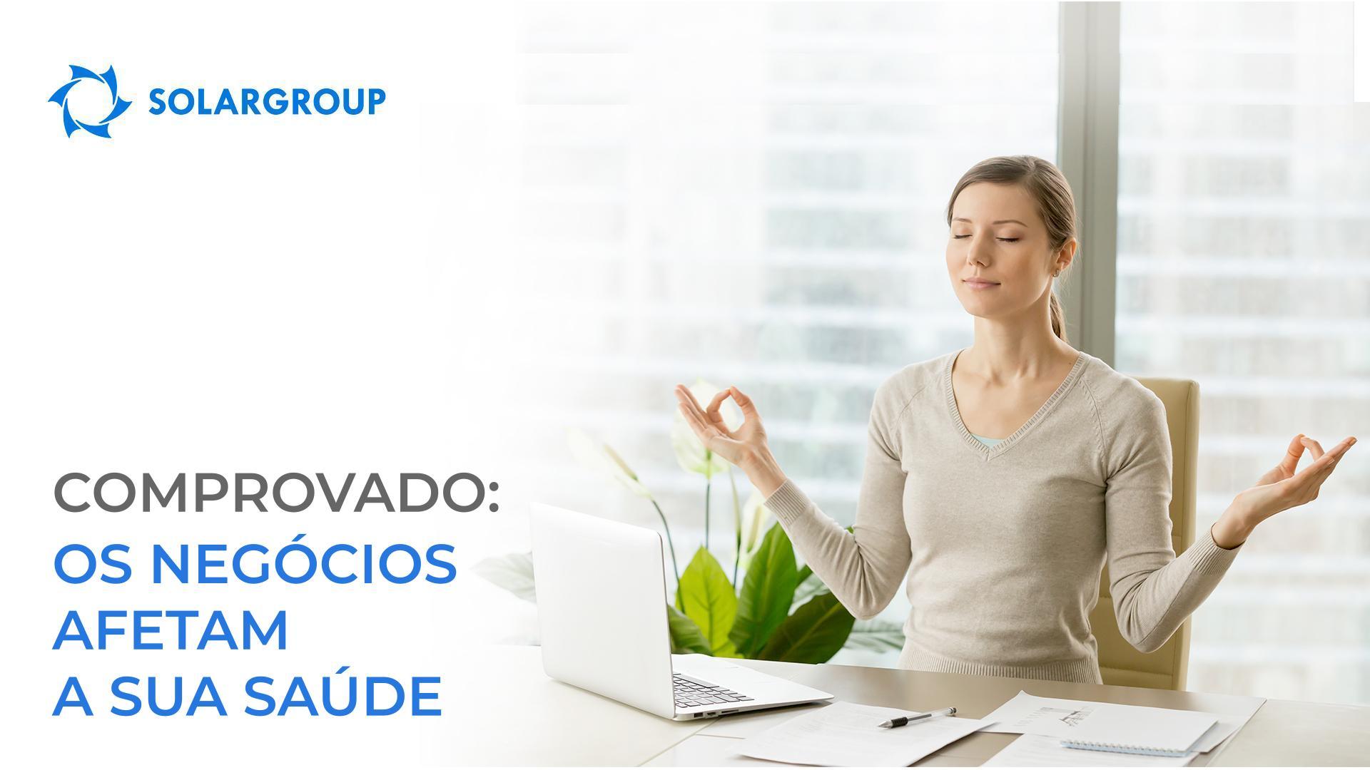 Comprovado: os negócios afetam a sua saúde!