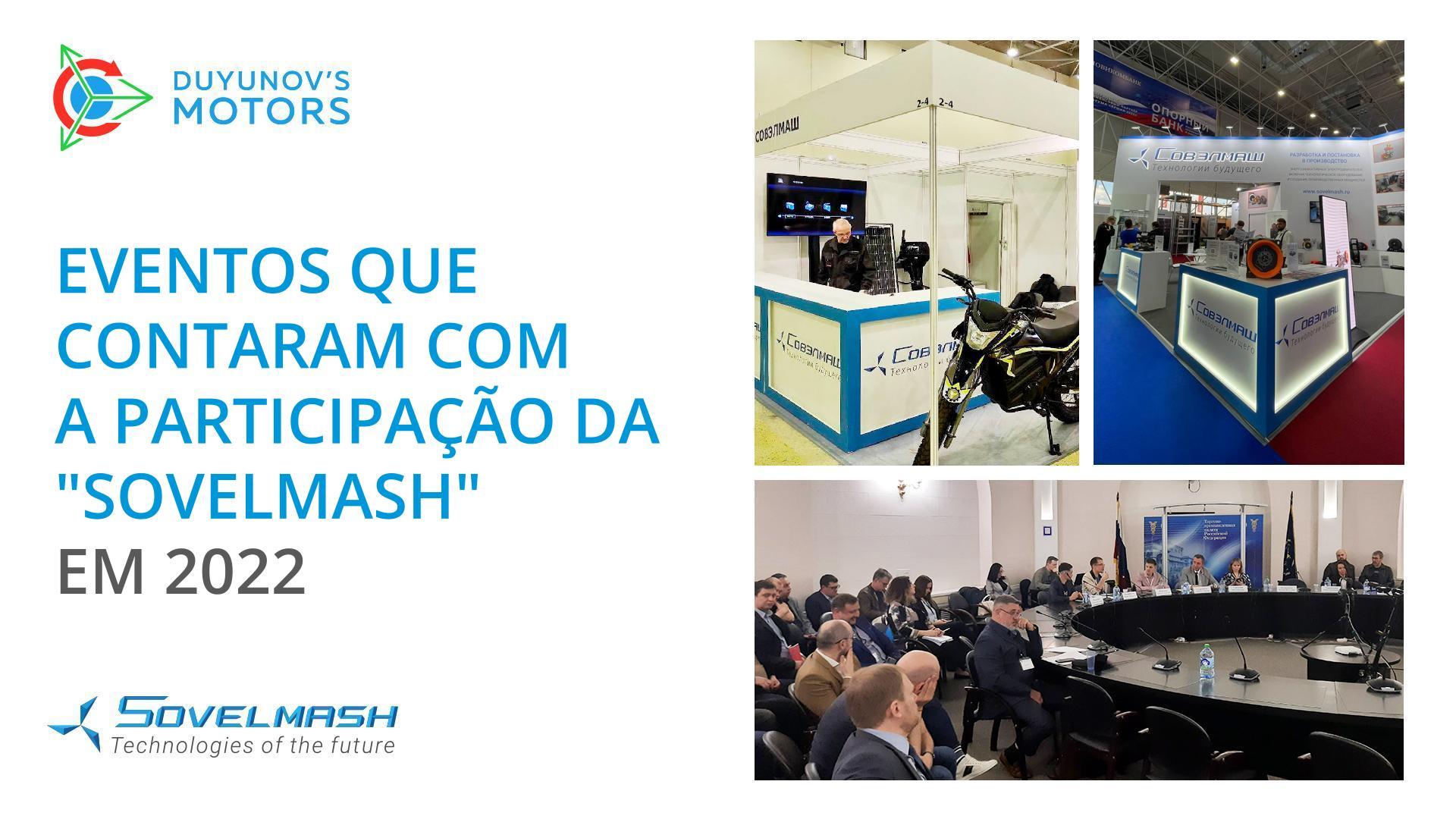 Escala e perspetivas futuras: os resultados da participação da "Sovelmash" nos diversos eventos de 2022