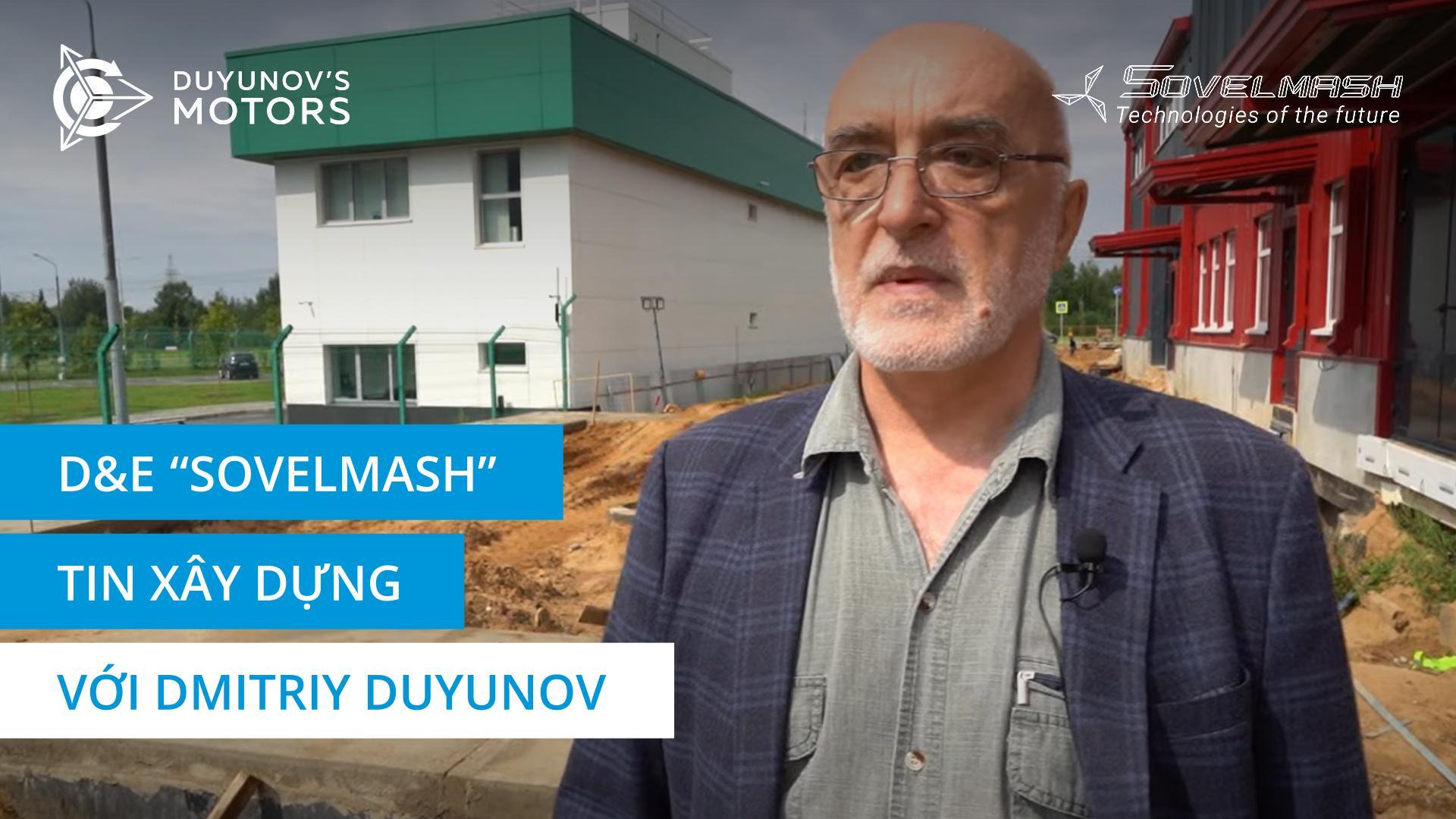 Dmitriy Duyunov nói về tiến độ xây dựng trung tâm kỹ thuật "Sovelmash"