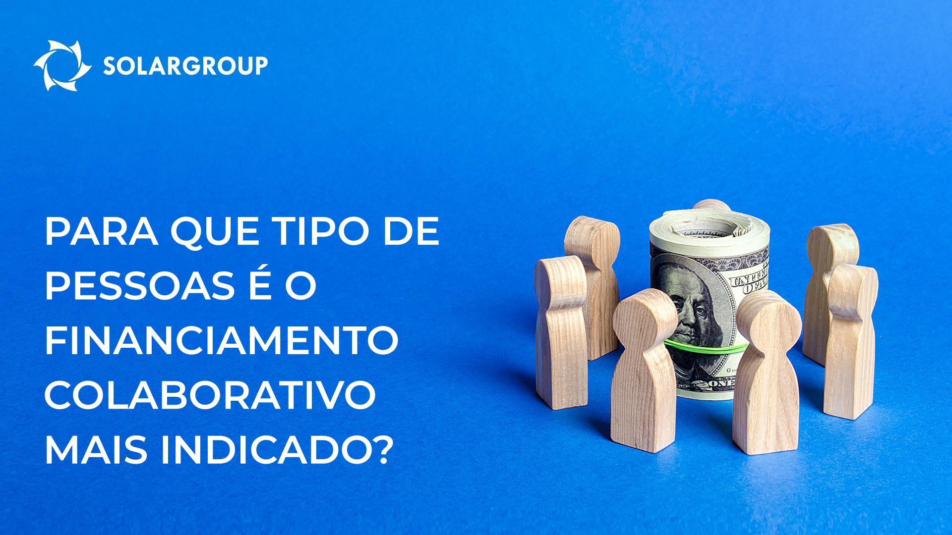 Para que tipo de pessoas é o financiamento colaborativo mais indicado?
