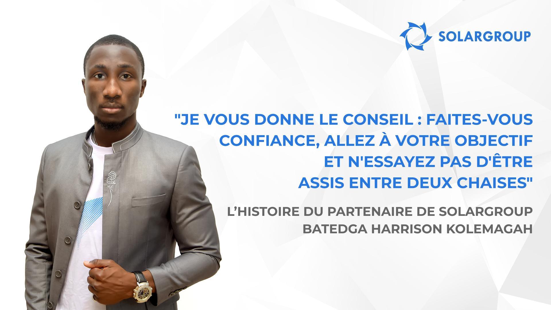 En me faisant confiance, les gens font confiance au projet | L'histoire du partenaire de SOLARGROUP Batedga Harrison KOLEMAGAH