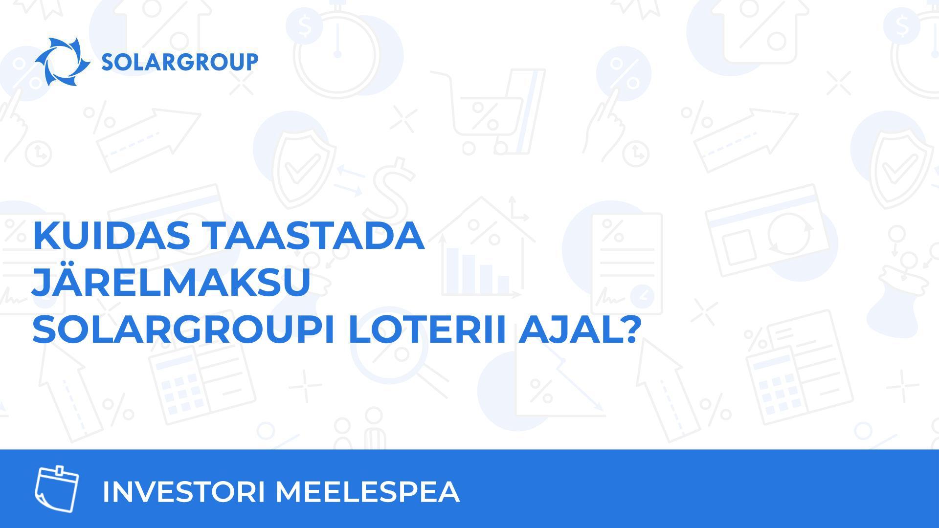 Kuidas taastada järelmaksu SOLARGROUPi loterii ajal?