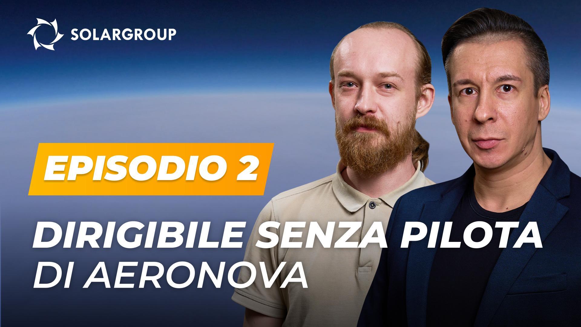 I Dirigbili di nuova generazione preparano un dirigibile senza pilota | AERONOVA Live. Episodio 2