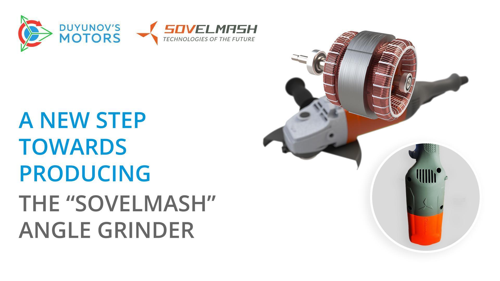 A new step towards producing the "Sovelmash" angle grinders