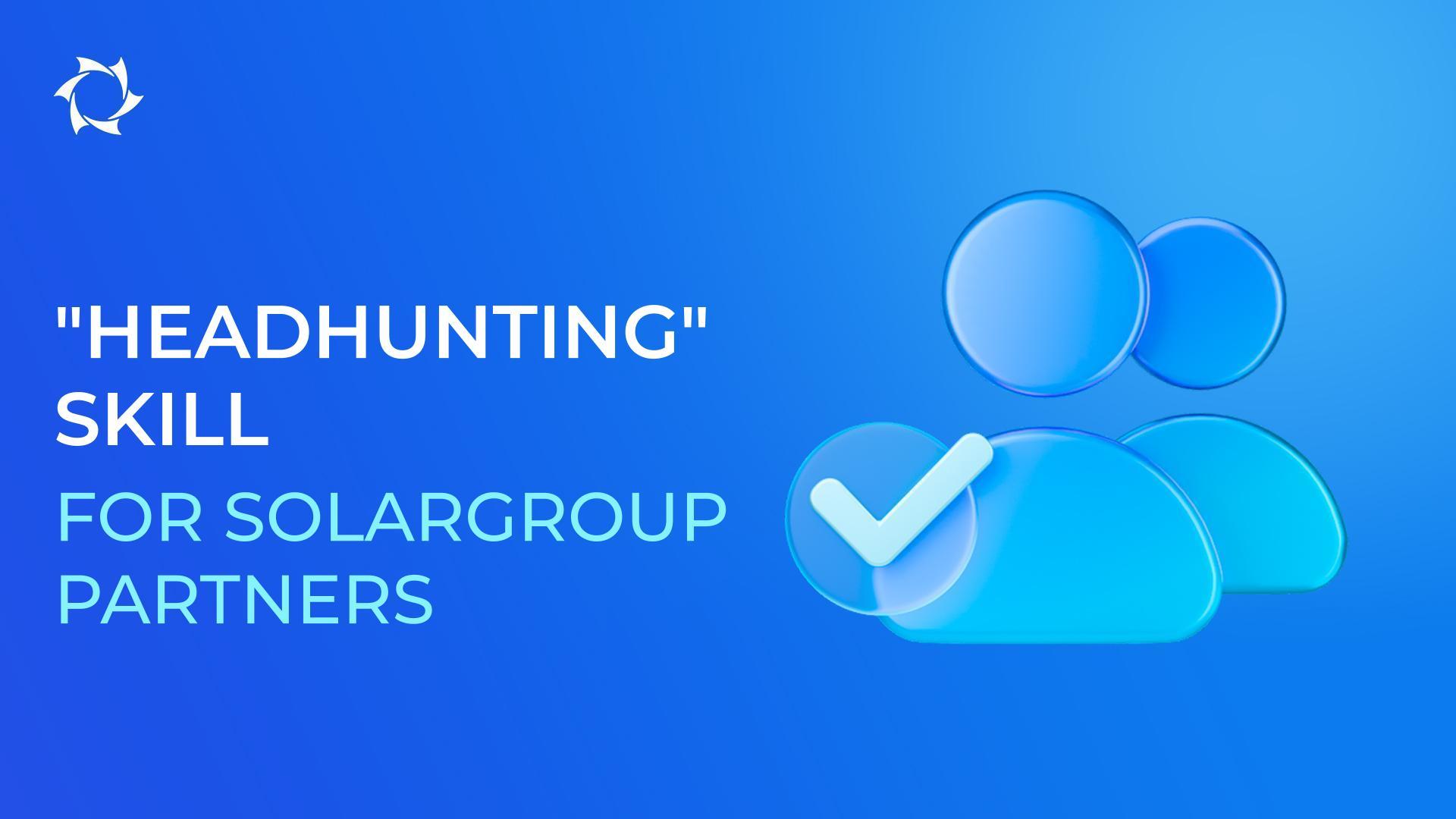 Attract major partners and strengthen your team with the 'Headhunting' skill