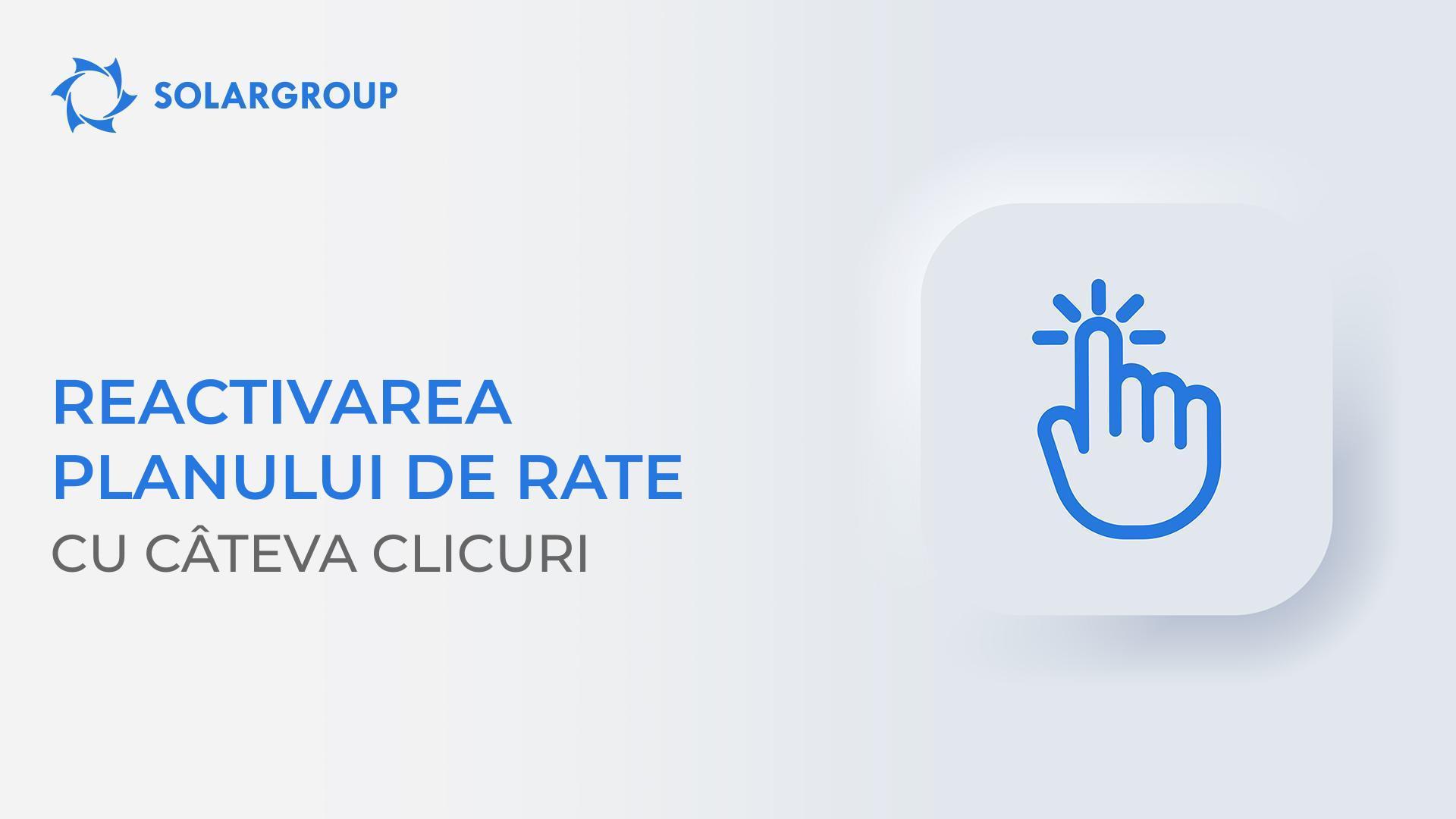 Reactivați planul de rate cu câteva clicuri până pe 28 februarie