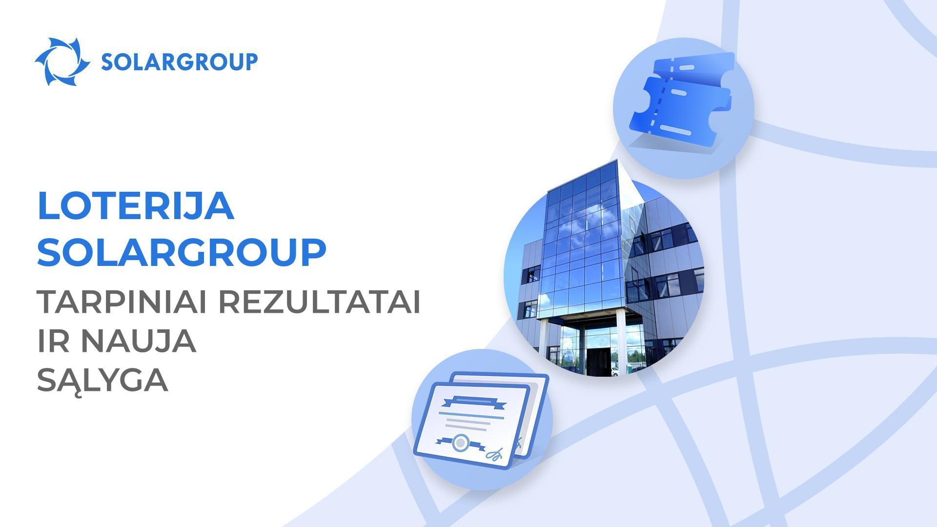 Tarpiniai SOLARGROUP loterijos rezultatai ir nauja loterijos sąlyga